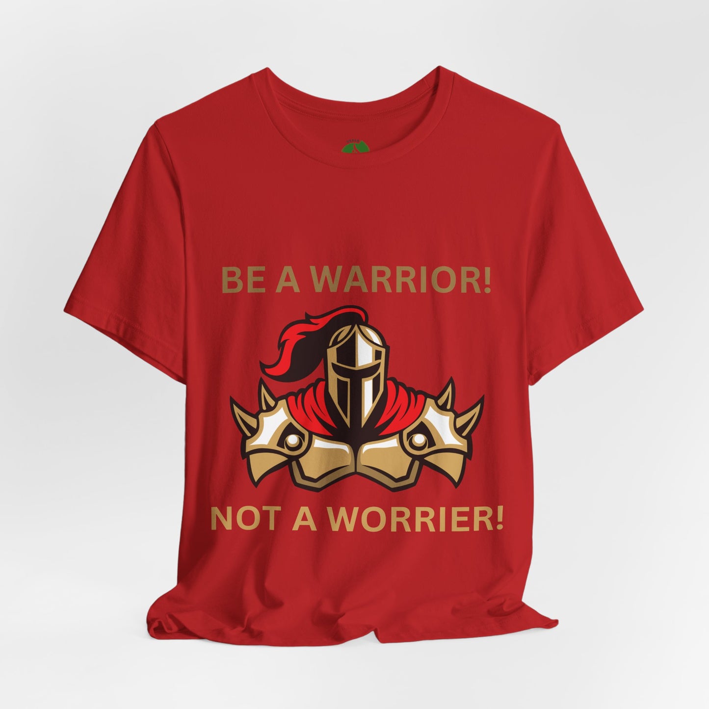 Inspirational Warrior Tee - "Be a Warrior! Not a Worrier!" Unisex Jersey Short Sleeve Shirt