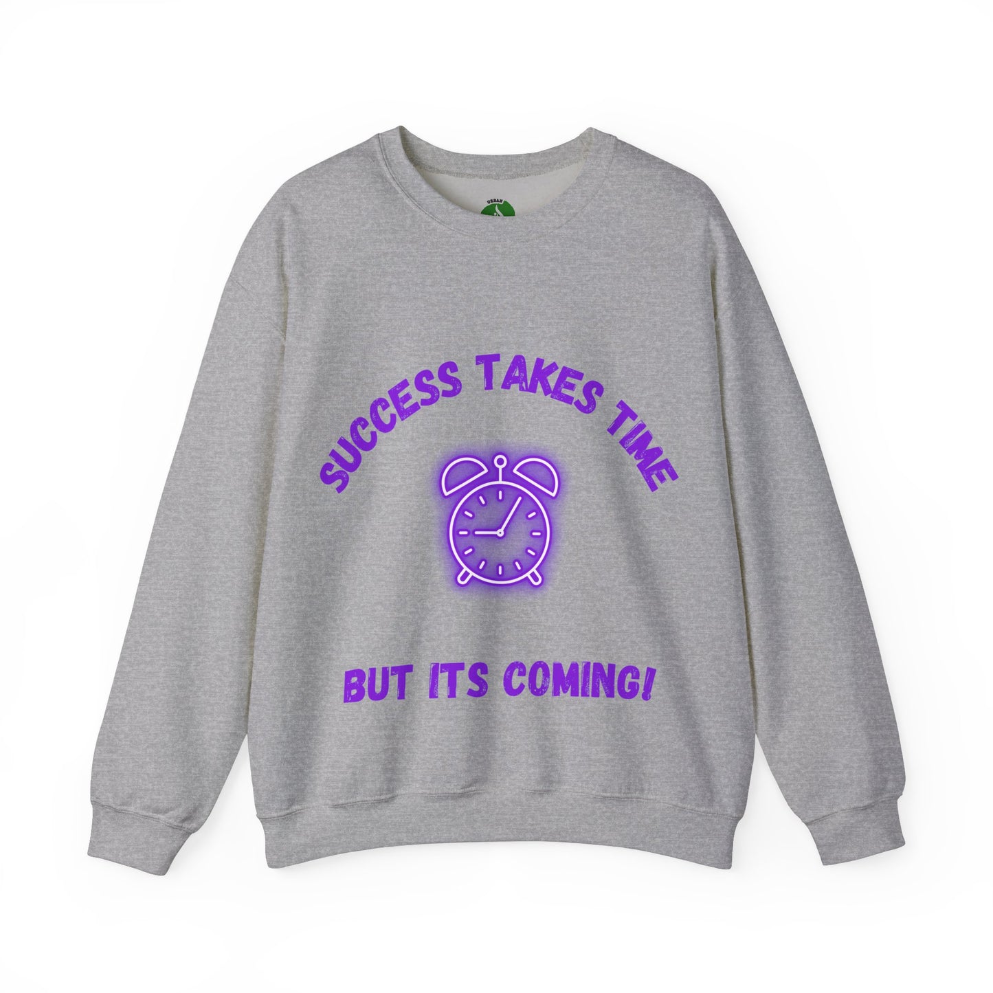 Motivational Clothing Crewneck Sweatshirt - 'Success Takes Time but It's Coming!'