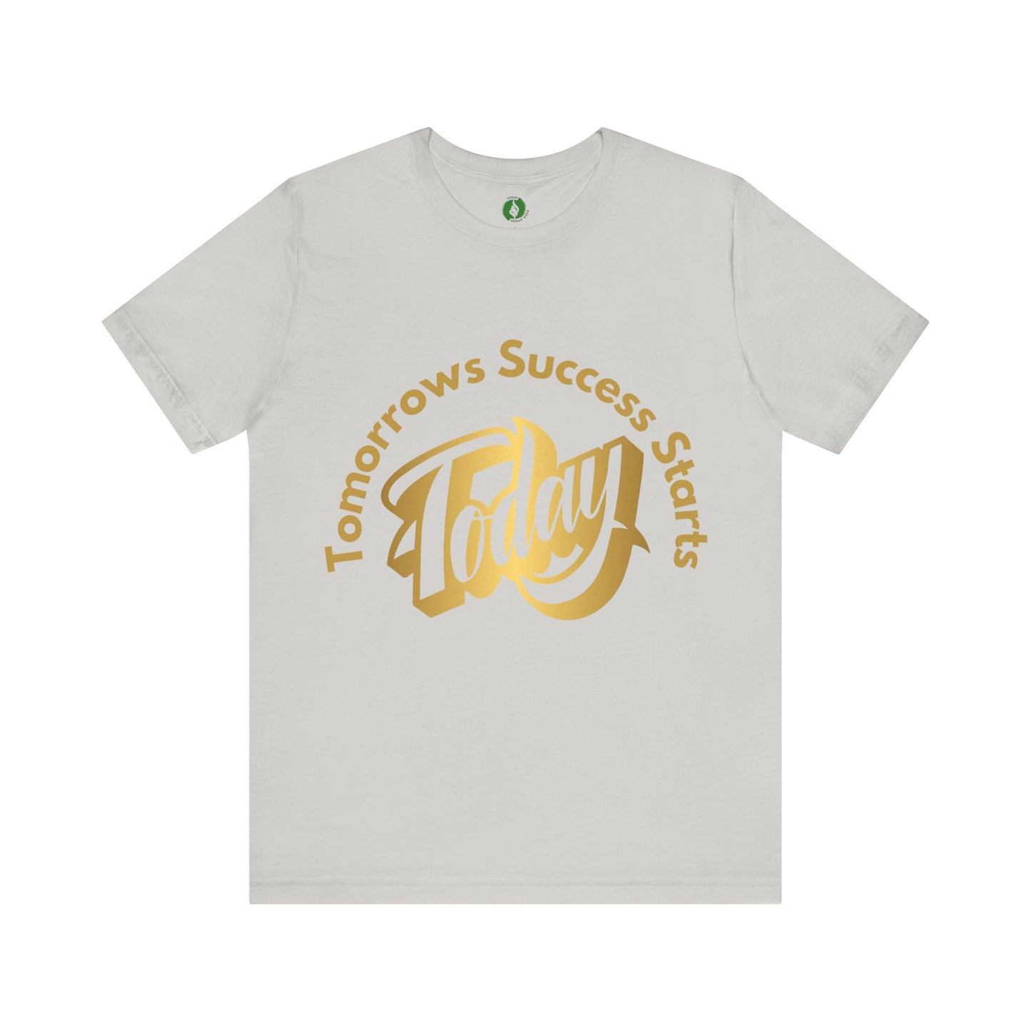 Inspirational Success Tee - "Tomorrow’s Success Starts Today" Unisex Jersey T-Shirt Gym Motivation T Shirt