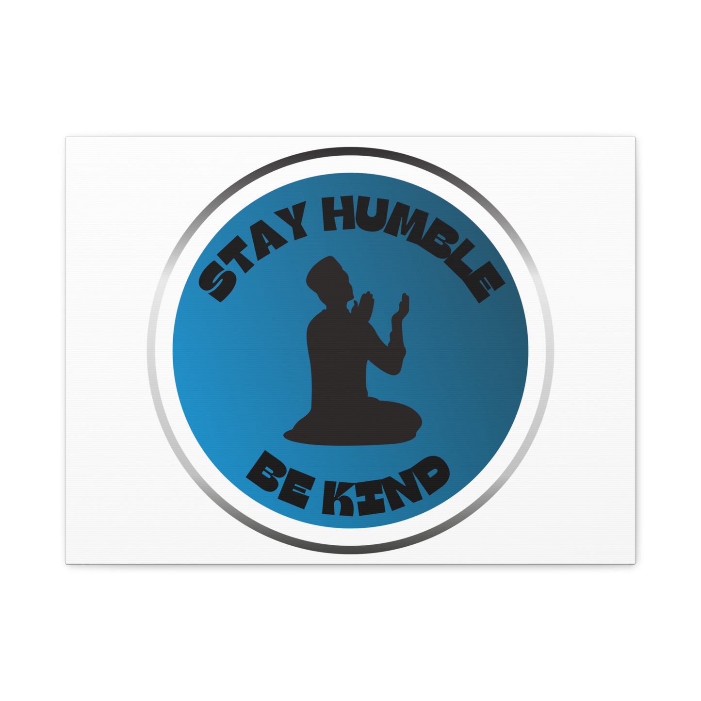 Inspirational Wall Art - "Stay Humble, Be Kind" Motif on Matte Canvas Islamic Art Work