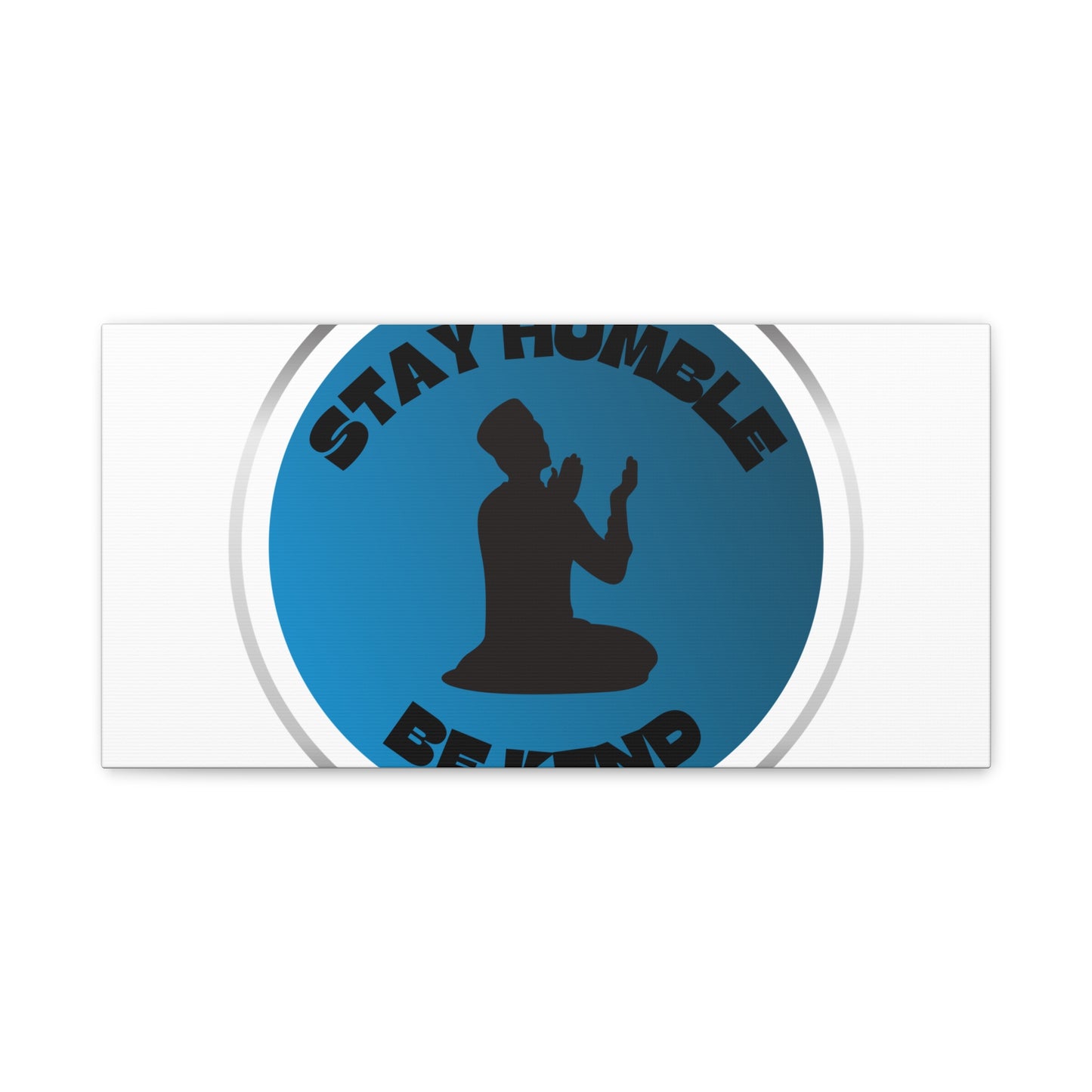 Inspirational Wall Art - "Stay Humble, Be Kind" Motif on Matte Canvas Islamic Art Work