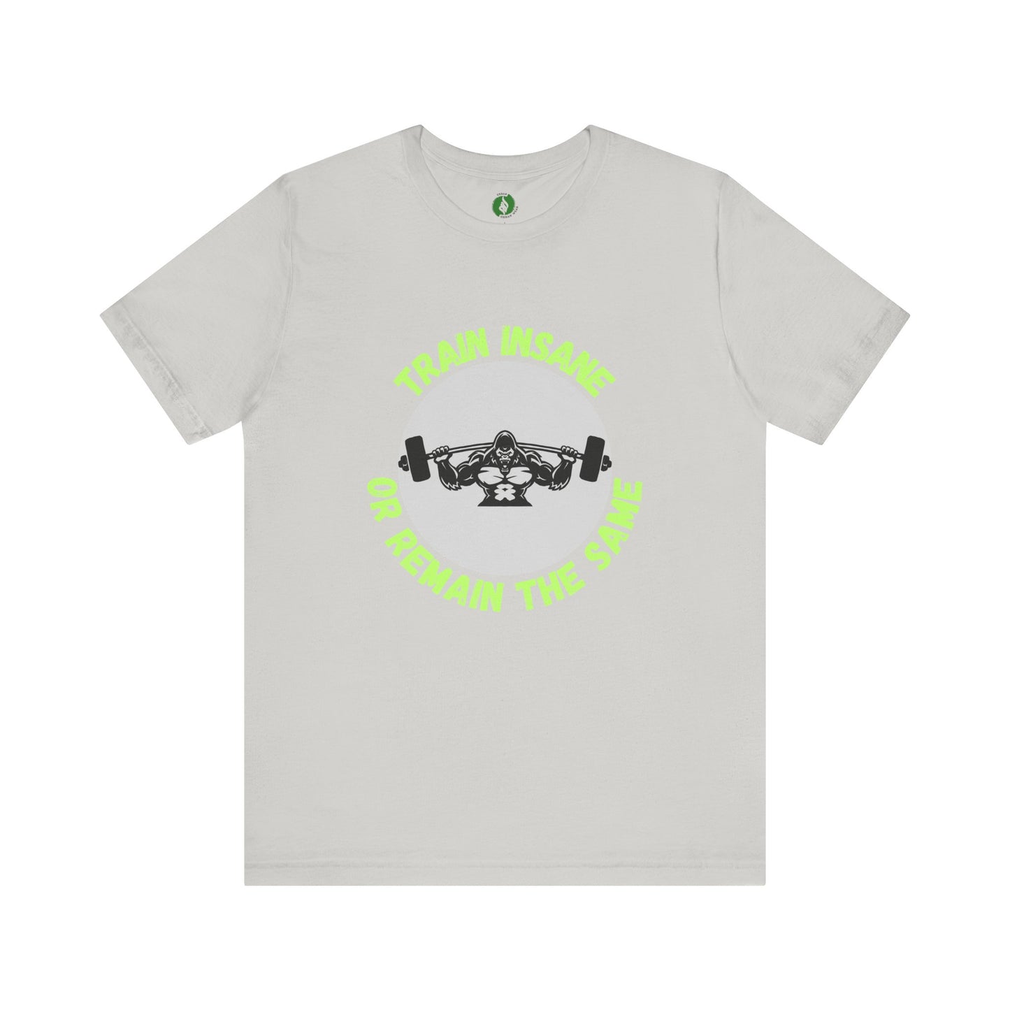 Motivational Fitness Tee - 'Train Insane or Remain the Same' Unisex Jersey Short Sleeve Humour Joke Clothing