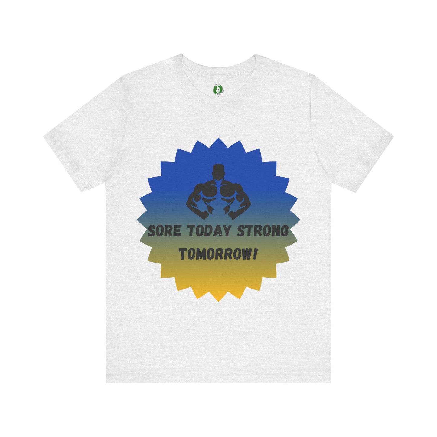 Motivational Fitness Tee - 'Sore Today Strong Tomorrow' Unisex Short Sleeve Shirt Humour Joke Clothing
