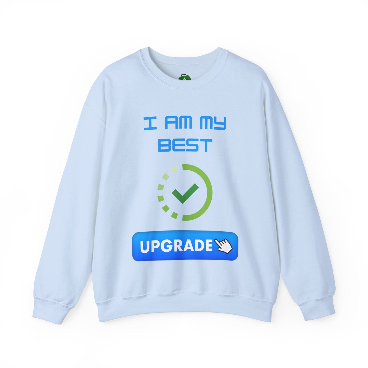 I Am My Best Upgrade Crewneck Sweatshirt | Unisex Heavy Blend™ Funny Humour Sweat Shirt