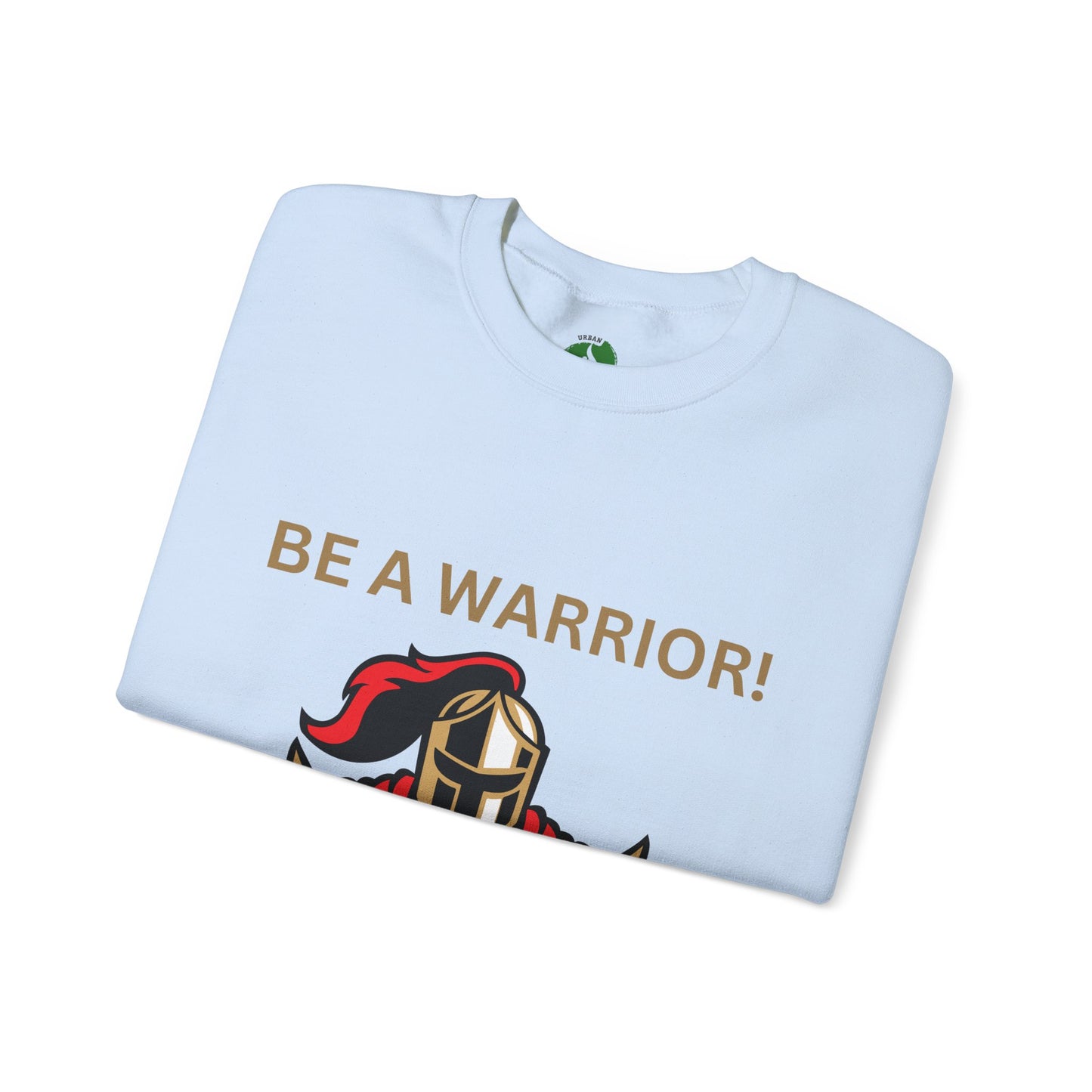 Be a Warrior Crewneck Sweatshirt – Motivational Unisex Heavy Blend™ Style Humour Joke Sweat Shirt