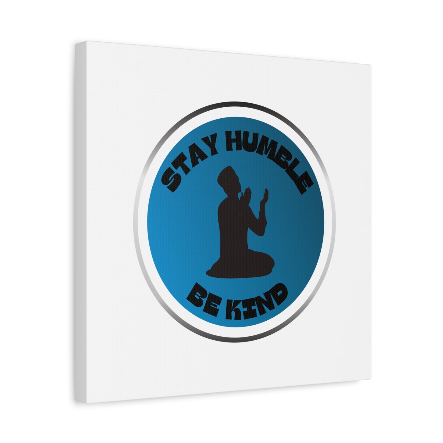 Inspirational Wall Art - "Stay Humble, Be Kind" Motif on Matte Canvas Islamic Art Work