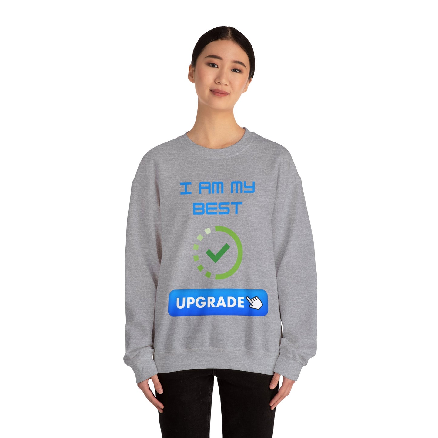 I Am My Best Upgrade Crewneck Sweatshirt | Unisex Heavy Blend™ Funny Humour Sweat Shirt