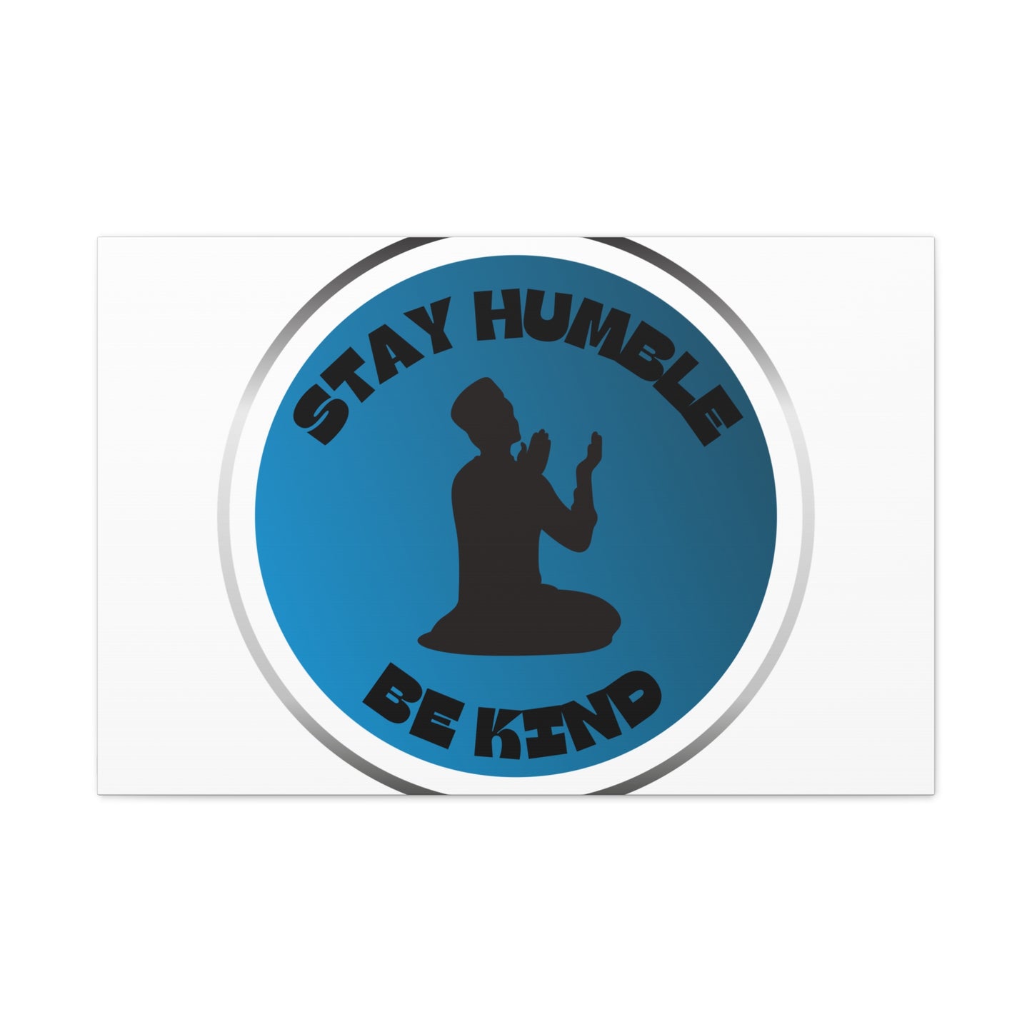 Inspirational Wall Art - "Stay Humble, Be Kind" Motif on Matte Canvas Islamic Art Work