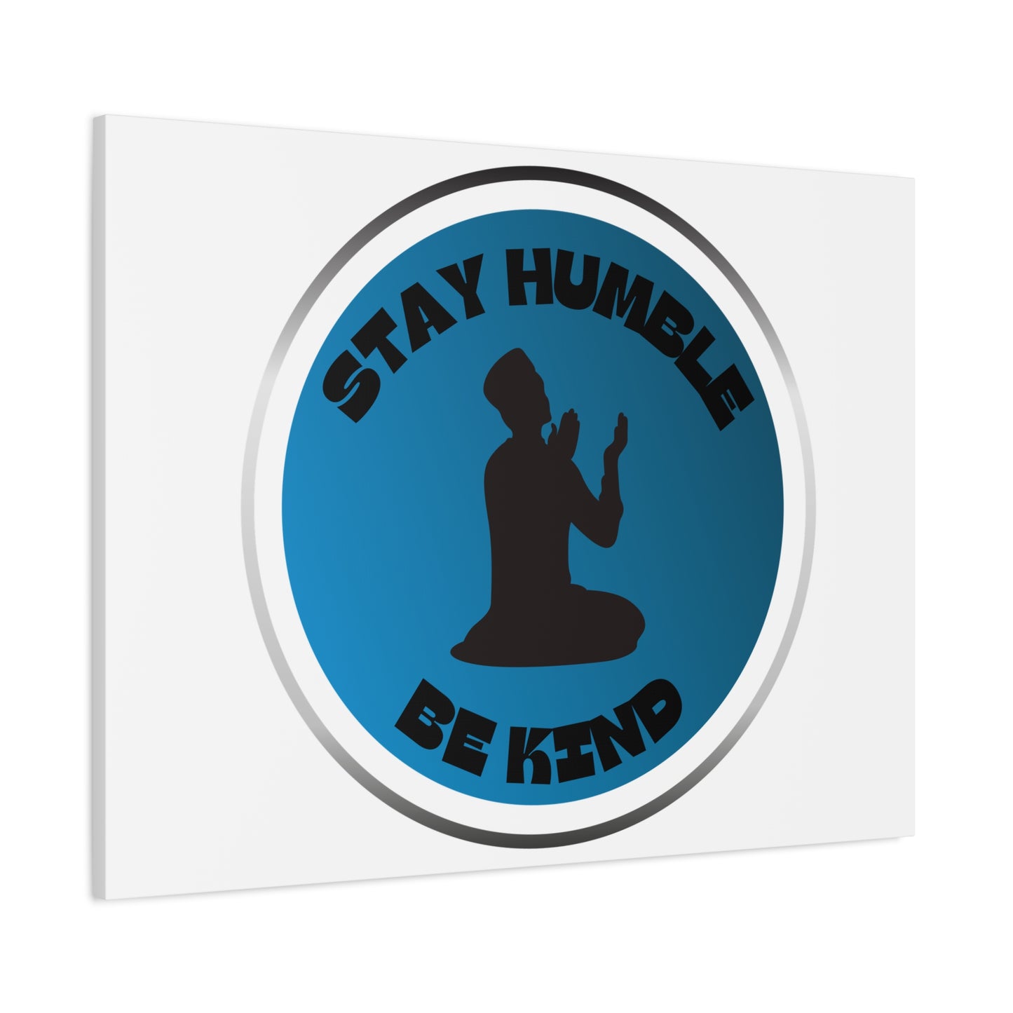 Inspirational Wall Art - "Stay Humble, Be Kind" Motif on Matte Canvas Islamic Art Work
