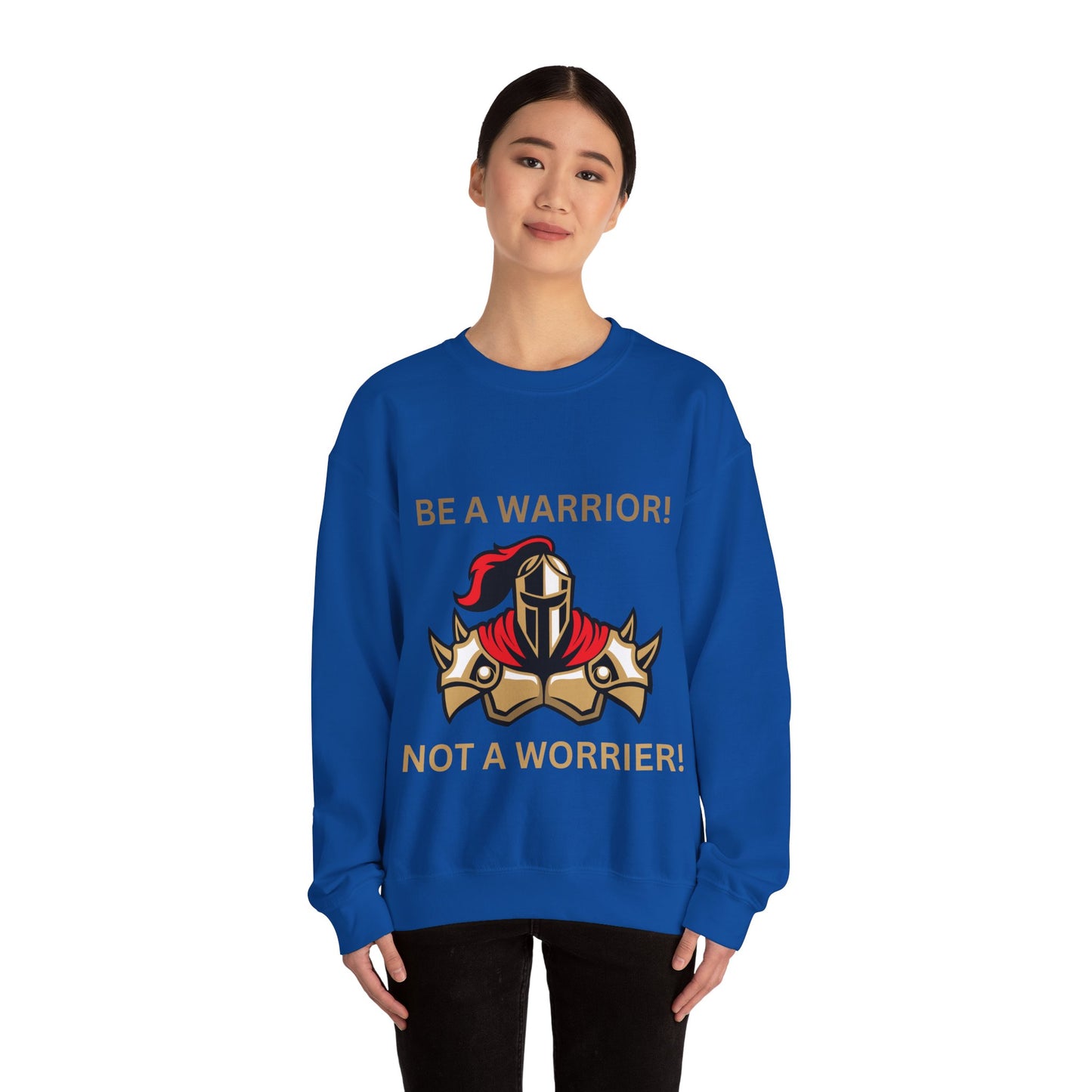 Be a Warrior Crewneck Sweatshirt – Motivational Unisex Heavy Blend™ Style Humour Joke Sweat Shirt