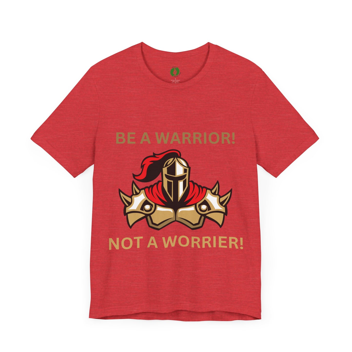 Inspirational Warrior Tee - "Be a Warrior! Not a Worrier!" Unisex Jersey Short Sleeve Shirt Humour Joke Clothing