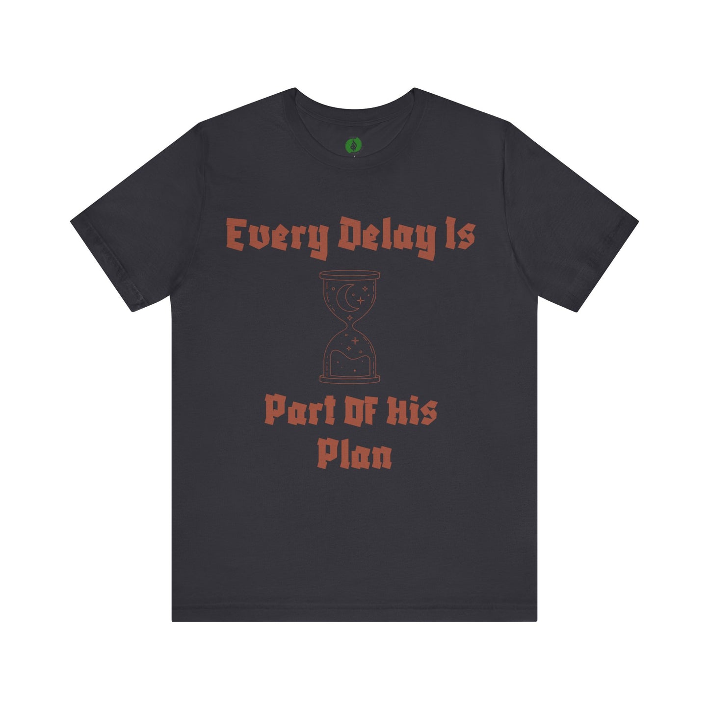 Inspirational Short Sleeve Tee - 'Every Delay Is Part Of His Plan' Muslim Clothing
