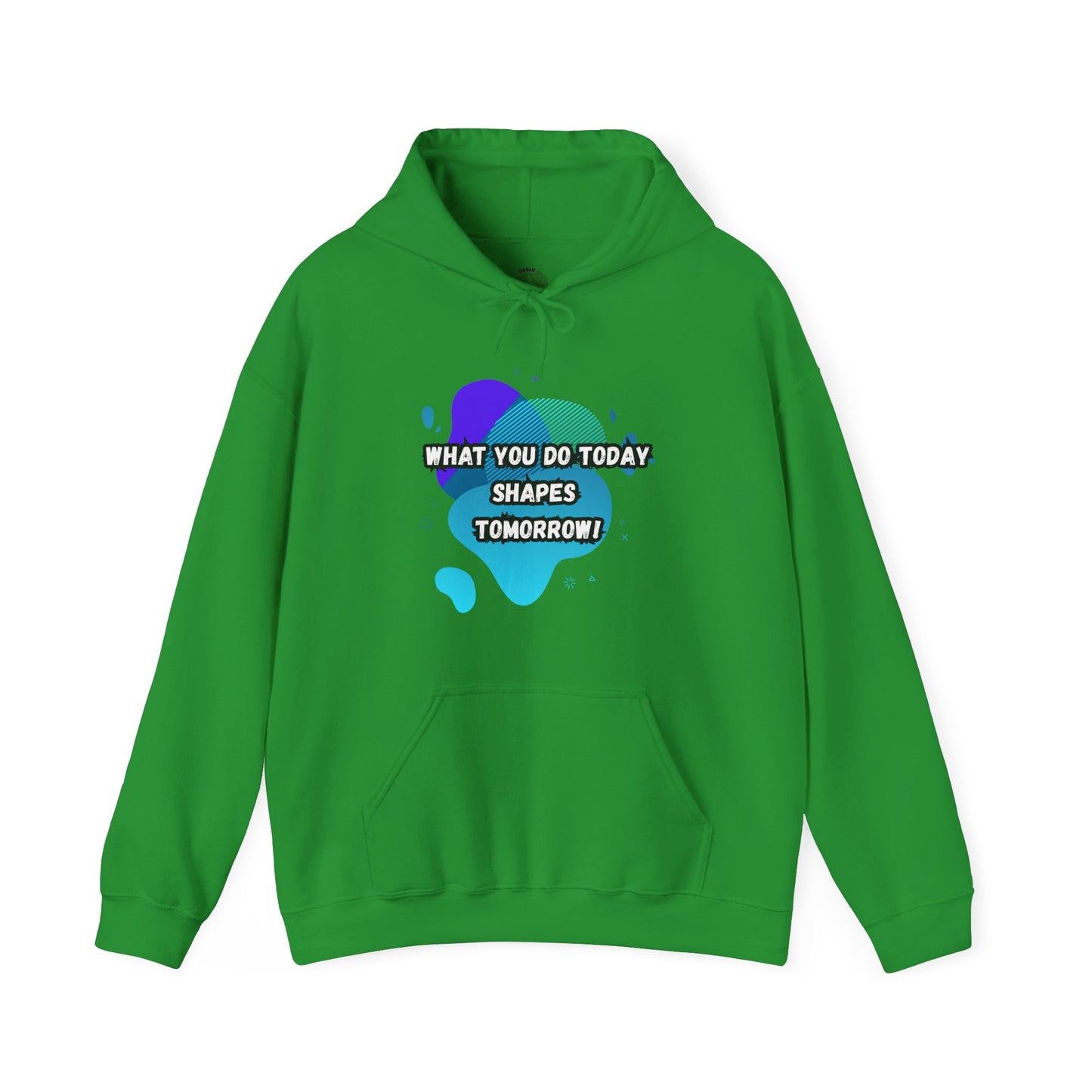 Motivational Clothing Hoodie - "What You Do Today Shapes Tomorrow!" Unisex Heavy Blend™