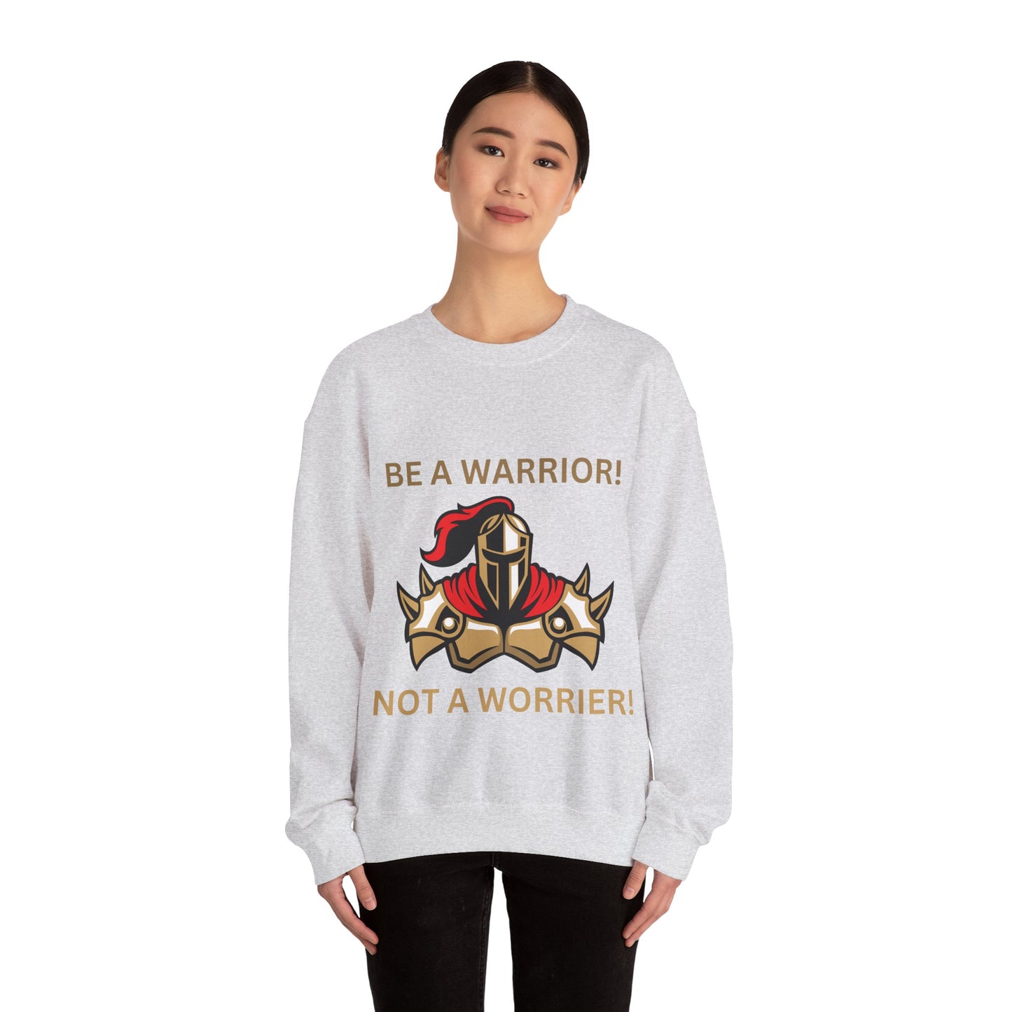 Be a Warrior Crewneck Sweatshirt – Motivational Unisex Heavy Blend™ Style Humour Joke Sweat Shirt