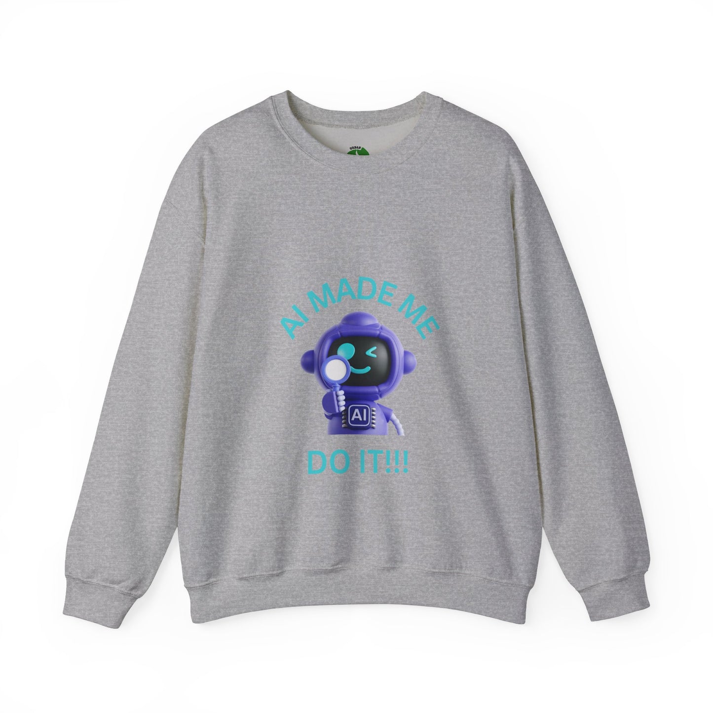 AI Made Me Do It Sweatshirt - Unisex Heavy Blend™ Crewneck Humour Clothing Sweat Shirt