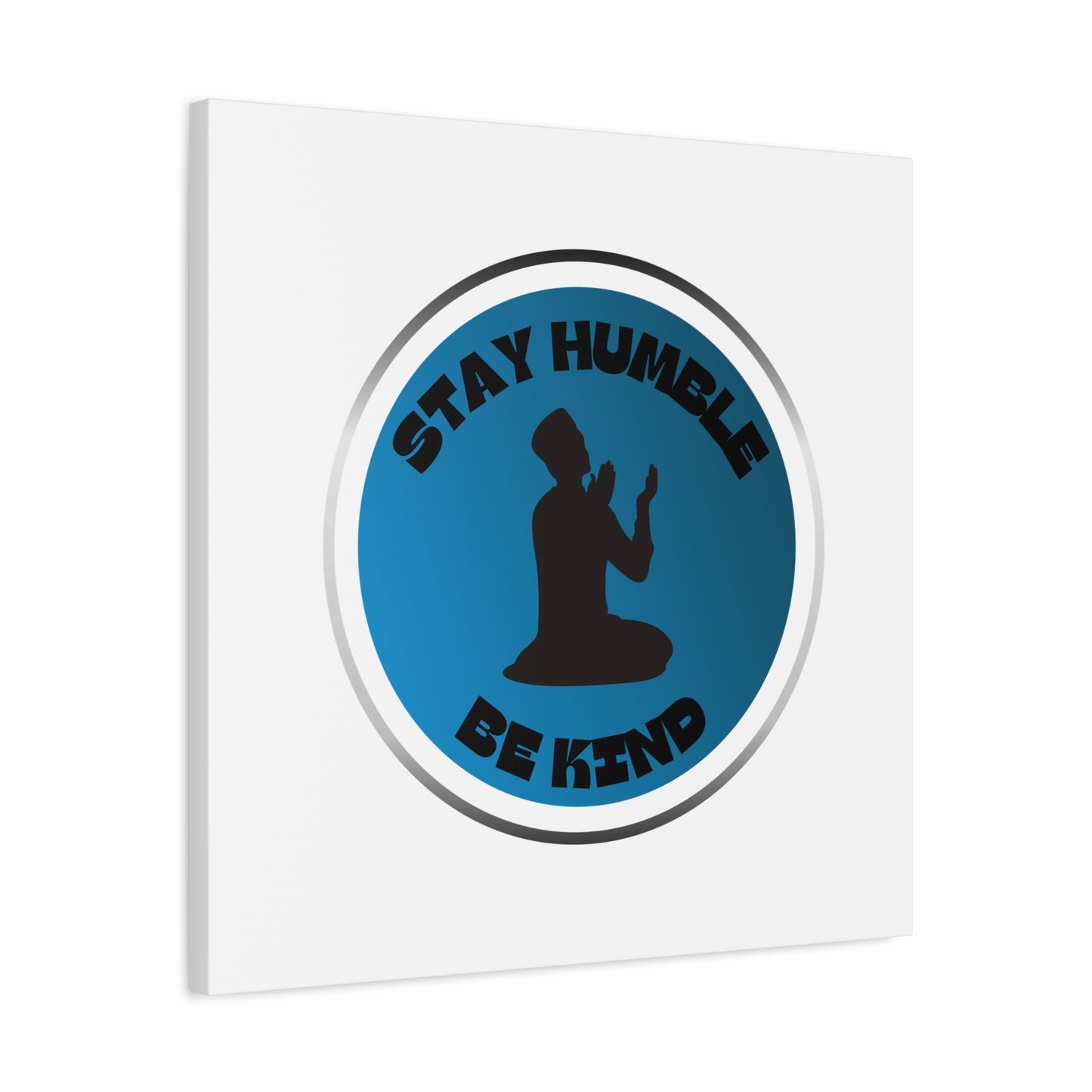 Inspirational Wall Art - "Stay Humble, Be Kind" Motif on Matte Canvas Islamic Art Work