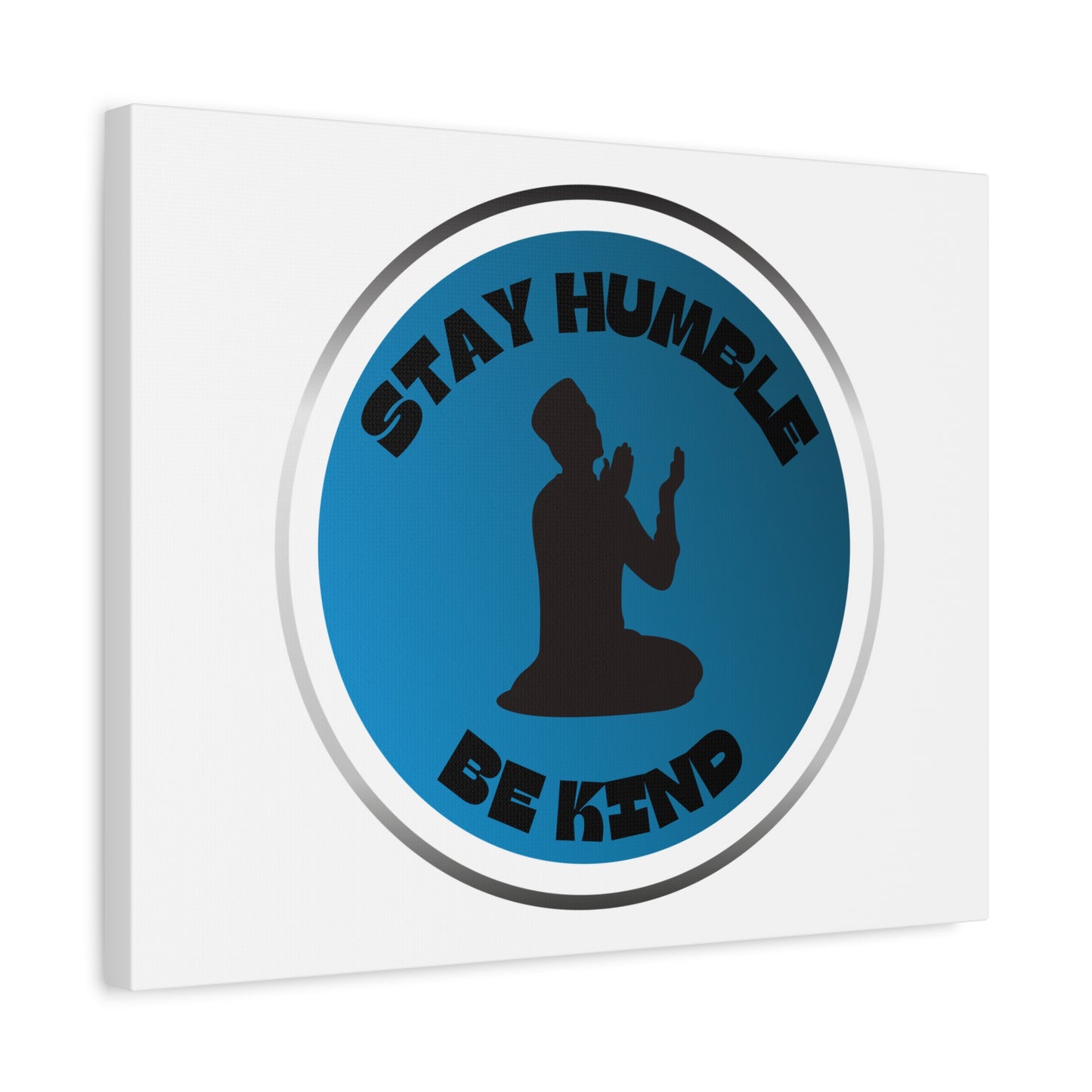 Inspirational Wall Art - "Stay Humble, Be Kind" Motif on Matte Canvas Islamic Art Work