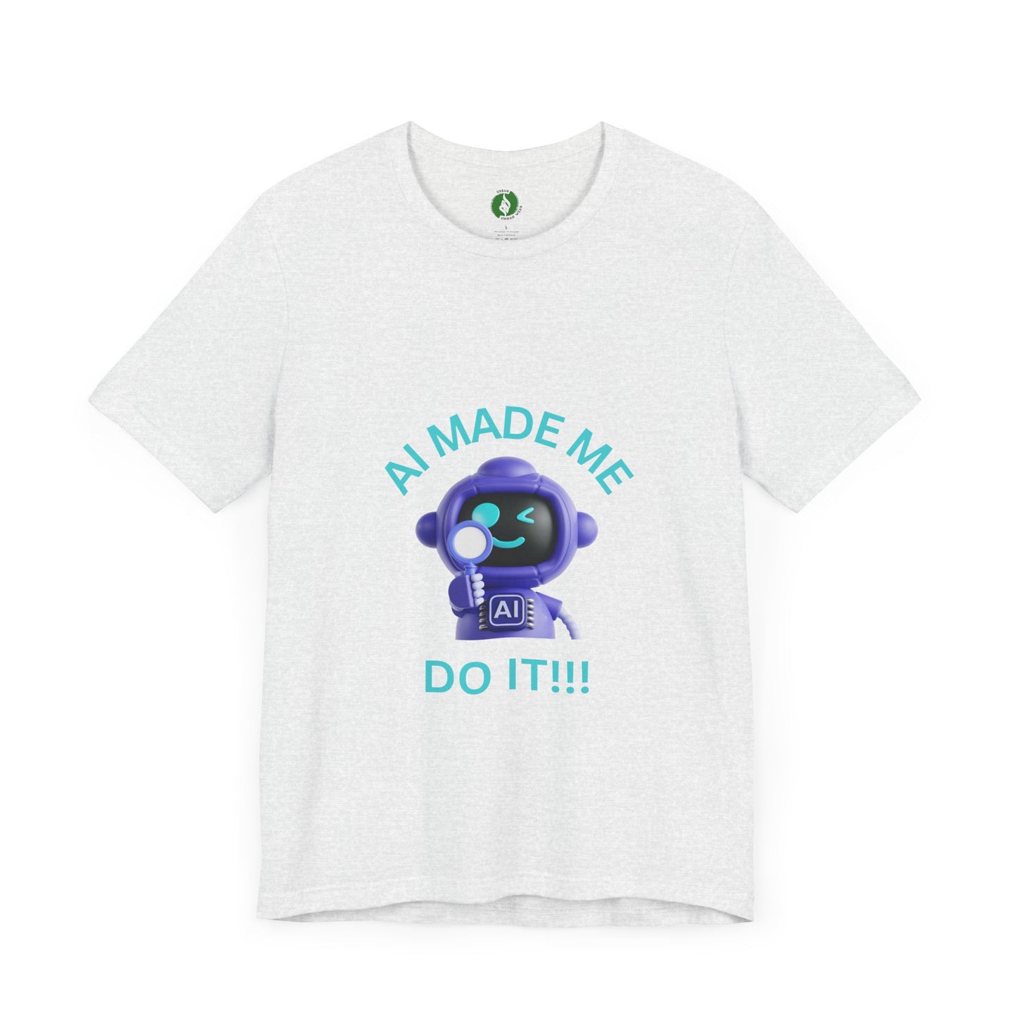 AI Made Me Do It! Unisex Short Sleeve Tee - Fun, Casual Tech Shirt for All Ages Humour Joke Clothing