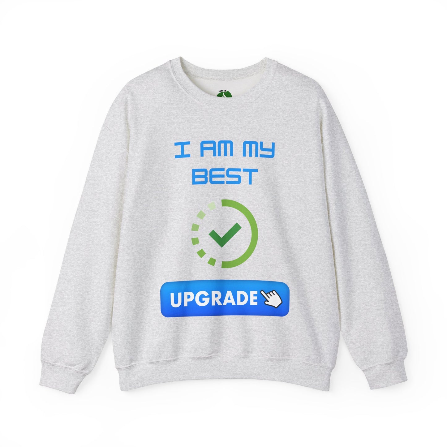 I Am My Best Upgrade Crewneck Sweatshirt | Unisex Heavy Blend™ Funny Humour Sweat Shirt