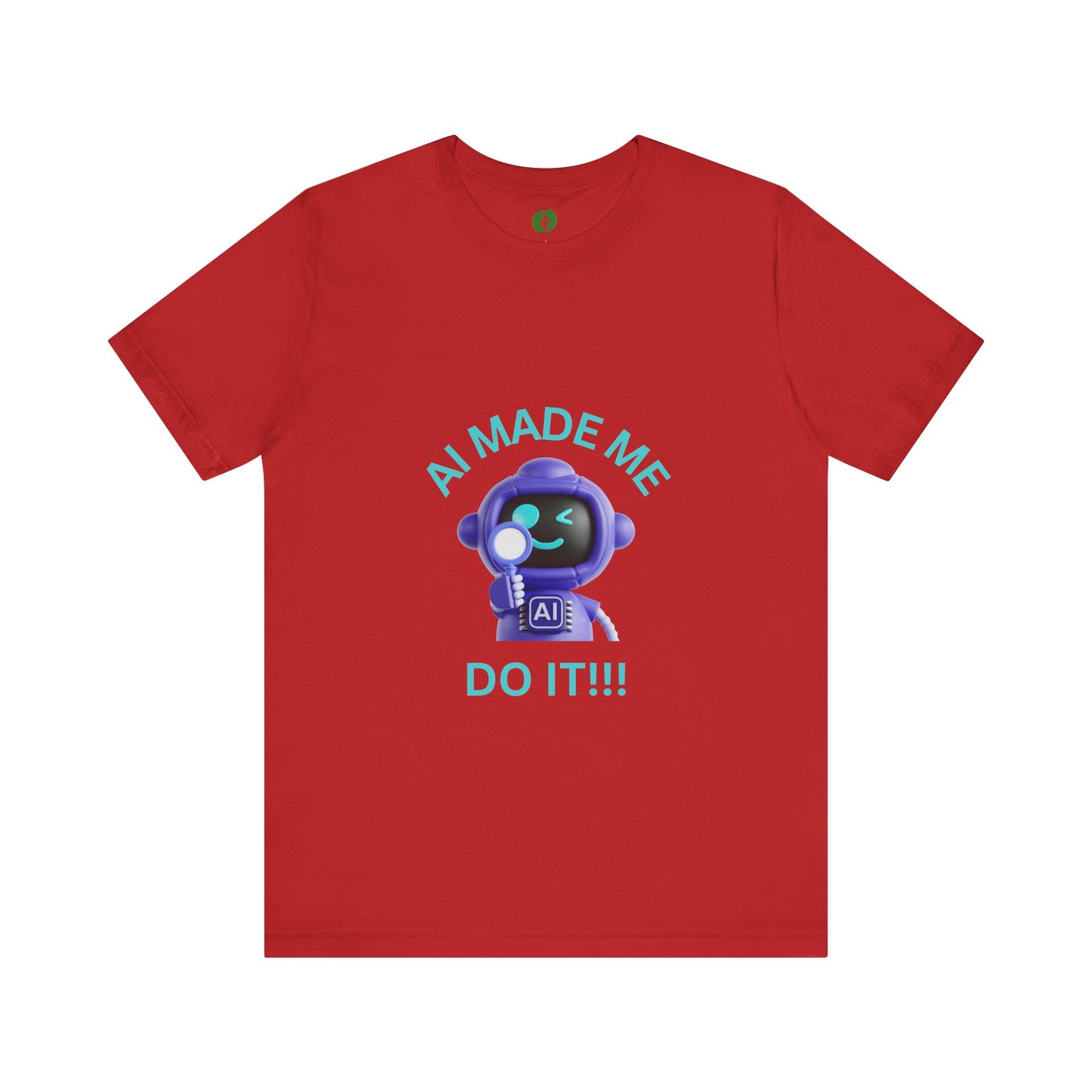 AI Made Me Do It! Unisex Short Sleeve Tee - Fun, Casual Tech Shirt for All Ages Humour Joke Clothing