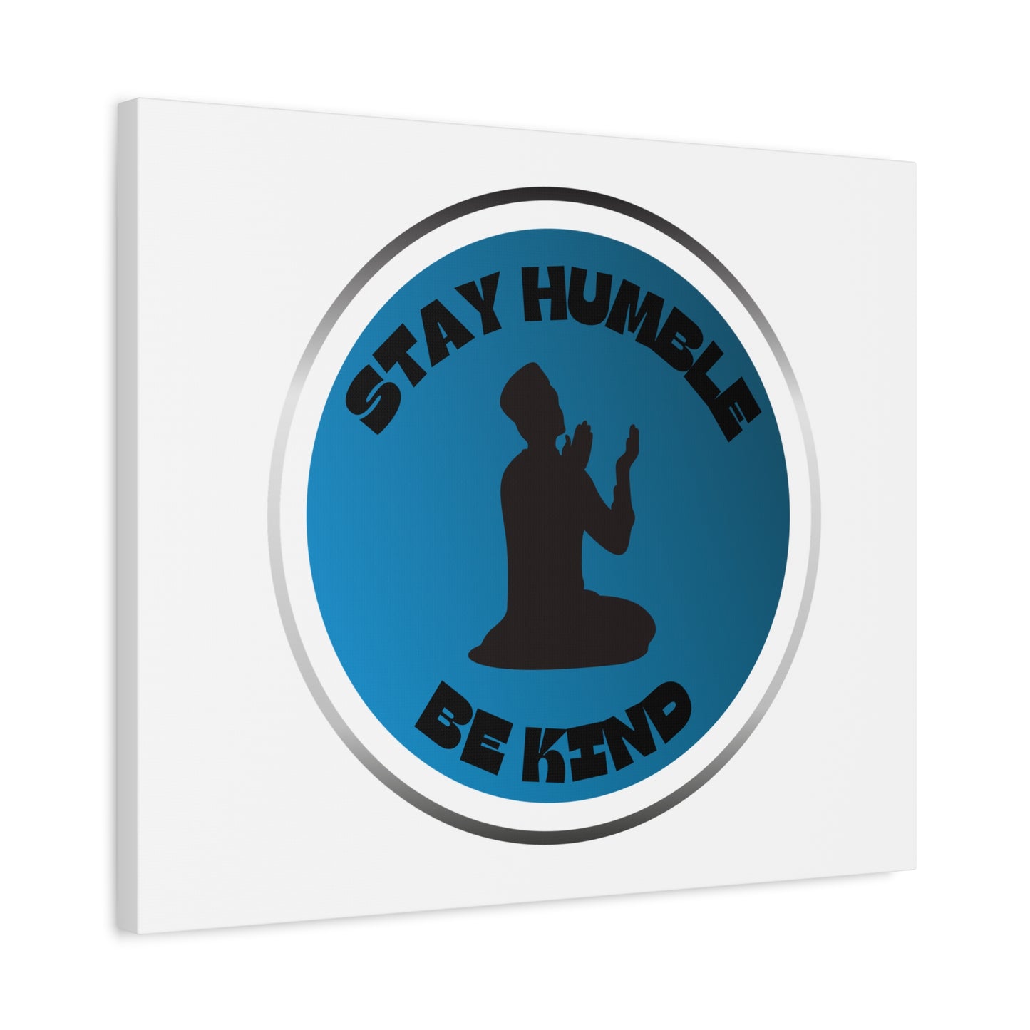 Inspirational Wall Art - "Stay Humble, Be Kind" Motif on Matte Canvas Islamic Art Work