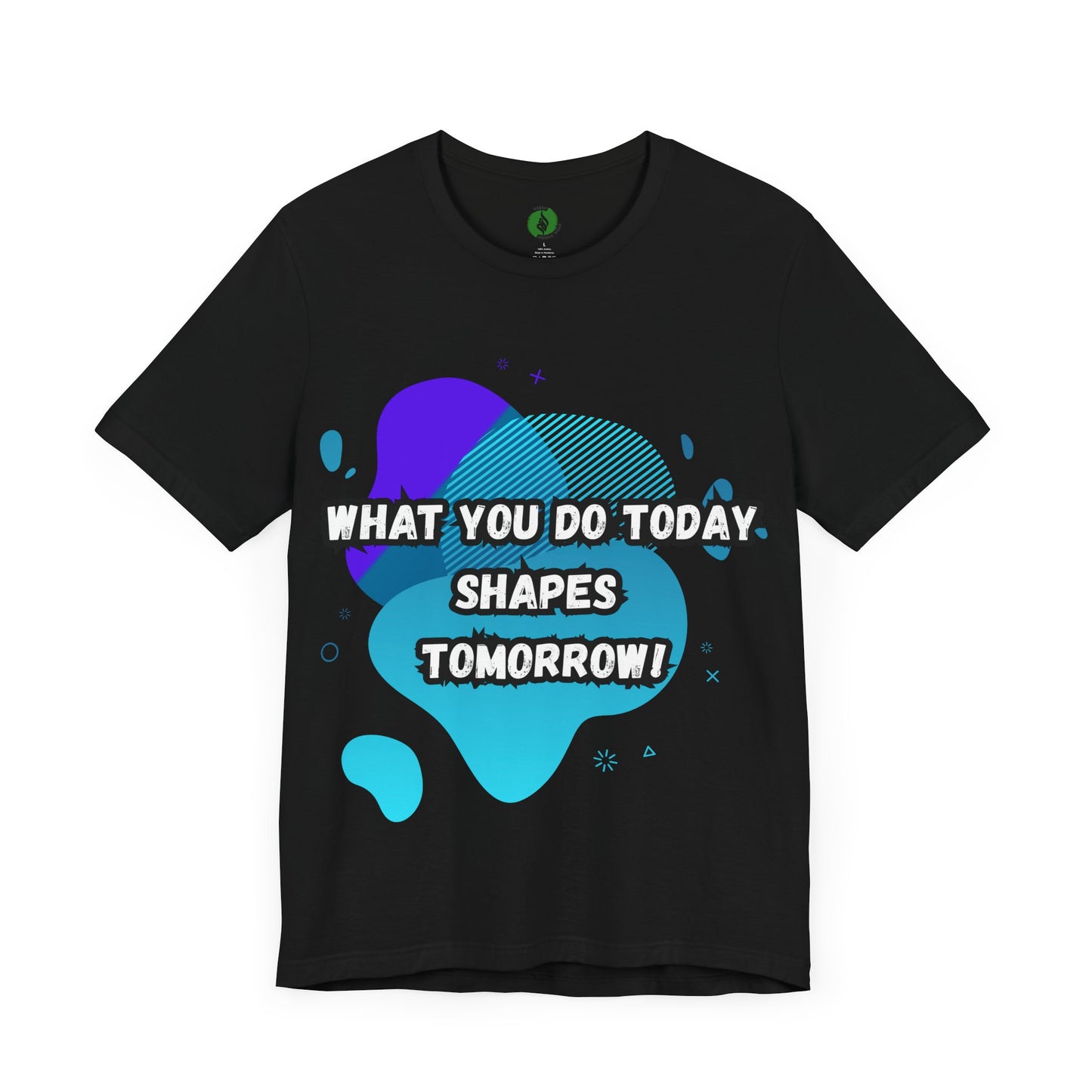 Motivational Clothing Graphic Tee - 'What You Do Today Shapes Tomorrow'
