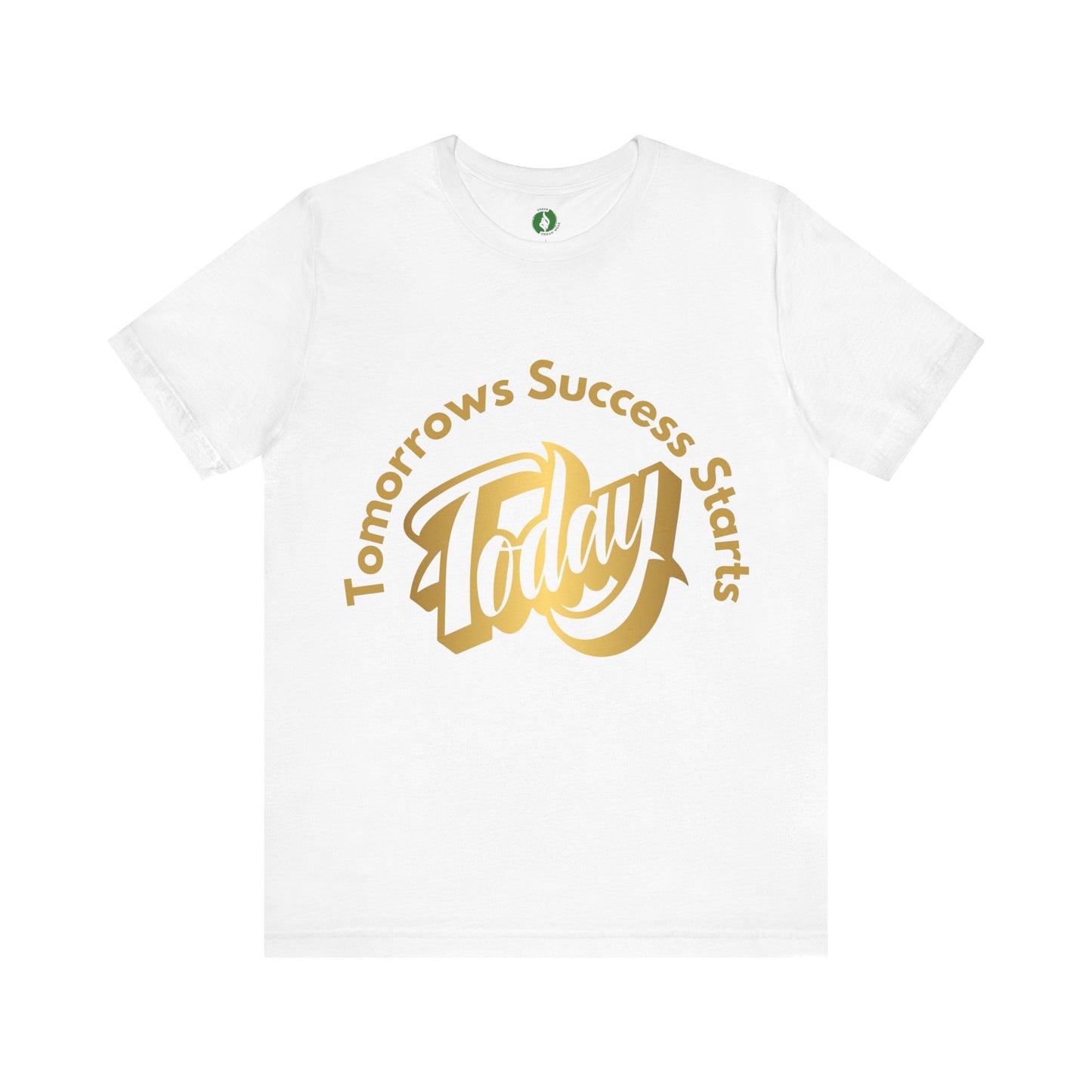 Inspirational Success Tee - "Tomorrow’s Success Starts Today" Unisex Jersey T-Shirt Gym Motivation T Shirt