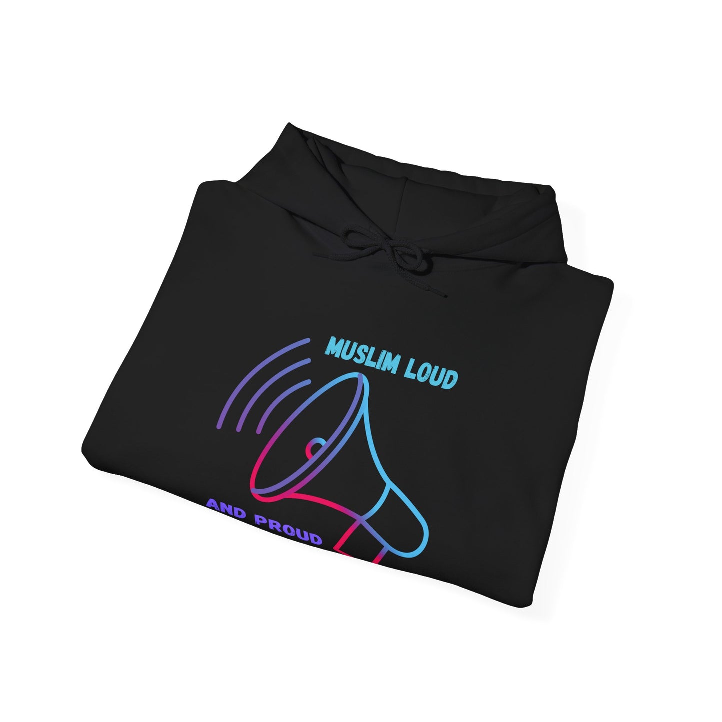 Unisex Hooded Sweatshirt - "Muslim Loud and Proud" Statement Hoodie Islamic Streetwear Fashion Hoodie