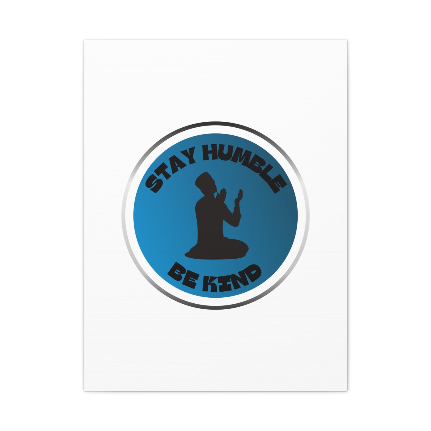 Inspirational Wall Art - "Stay Humble, Be Kind" Motif on Matte Canvas Islamic Art Work
