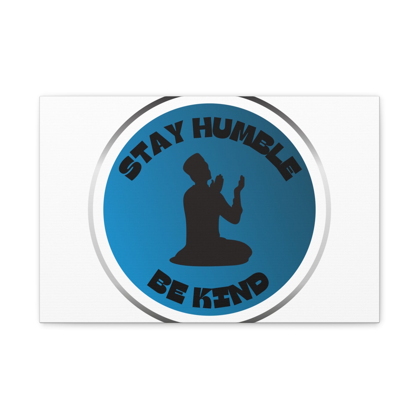 Inspirational Wall Art - "Stay Humble, Be Kind" Motif on Matte Canvas Islamic Art Work
