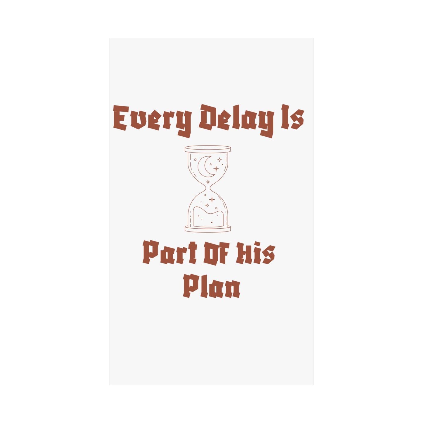 Inspirational Matte Vertical Poster - "Every Delay Is Part Of His Plan" Islamic Artwork Poster