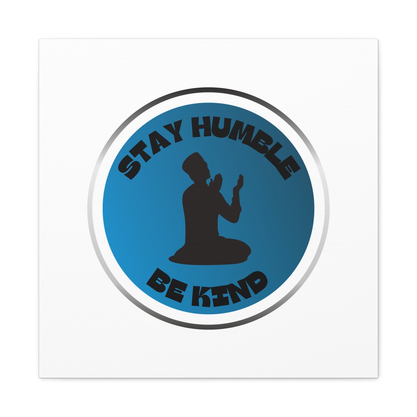 Inspirational Wall Art - "Stay Humble, Be Kind" Motif on Matte Canvas Islamic Art Work