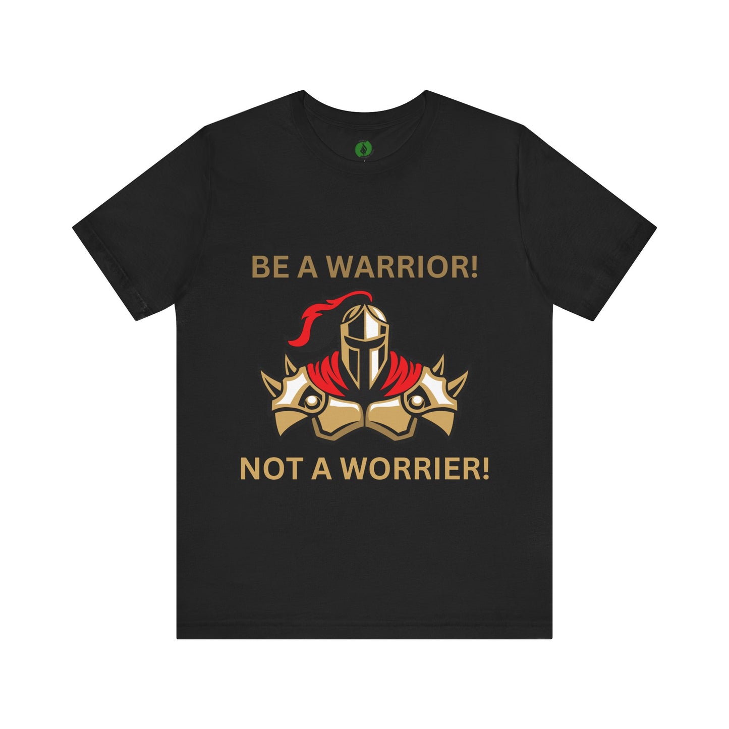 Inspirational Warrior Tee - "Be a Warrior! Not a Worrier!" Unisex Jersey Short Sleeve Shirt Humour Joke Clothing