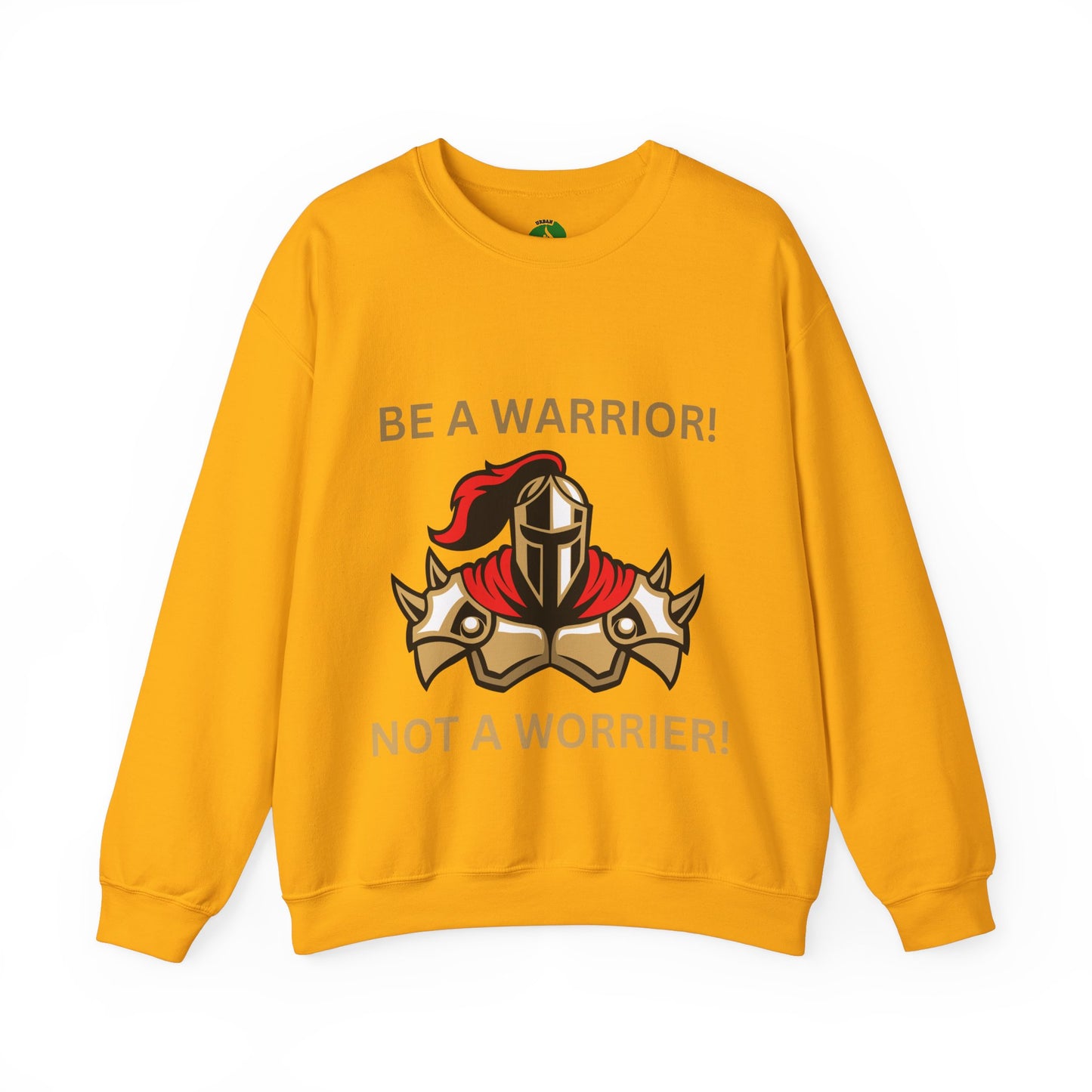 Be a Warrior Crewneck Sweatshirt – Motivational Unisex Heavy Blend™ Style Humour Joke Sweat Shirt