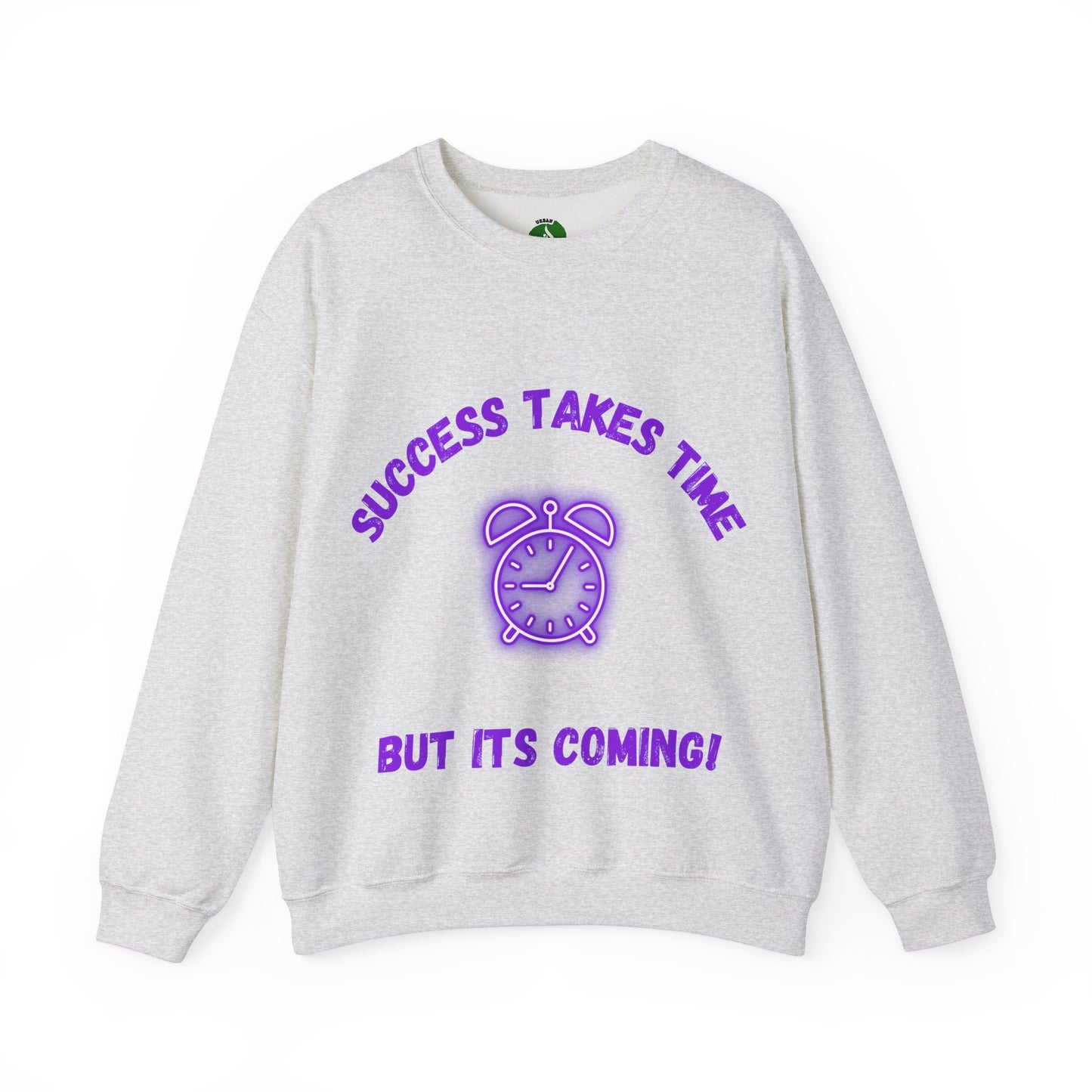 Motivational Clothing Crewneck Sweatshirt - 'Success Takes Time but It's Coming!'