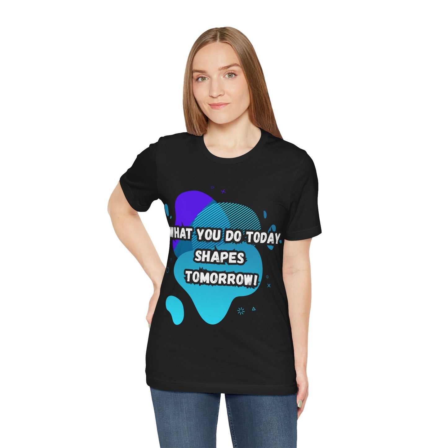 Motivational Clothing Graphic Tee - 'What You Do Today Shapes Tomorrow'