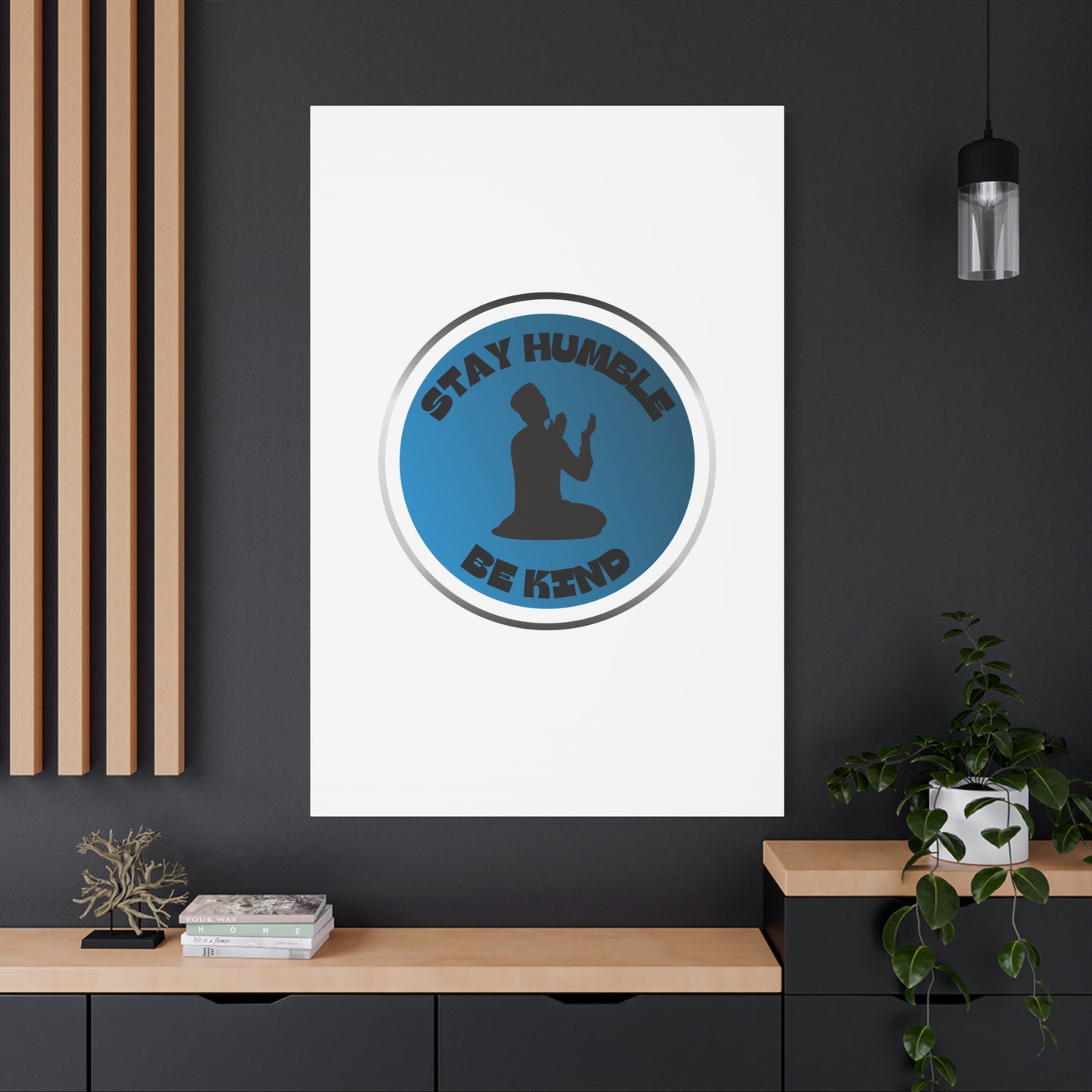 Inspirational Wall Art - "Stay Humble, Be Kind" Motif on Matte Canvas Islamic Art Work