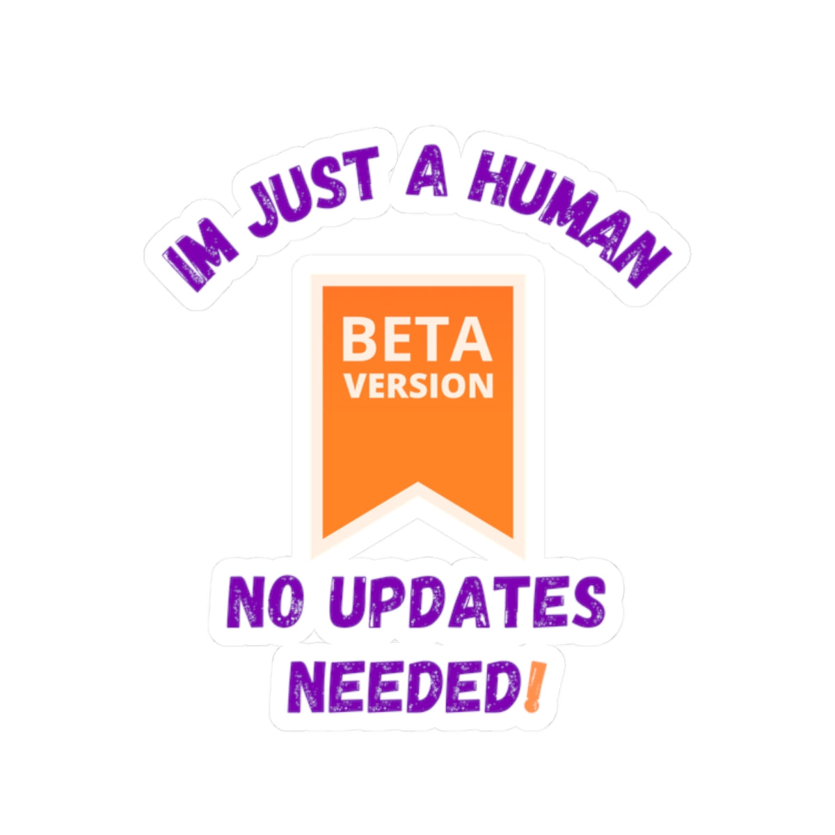 Beta Version Human Kiss-Cut Stickers - No Updates Needed - Fun Laptop Décor Funny Humour Stickers