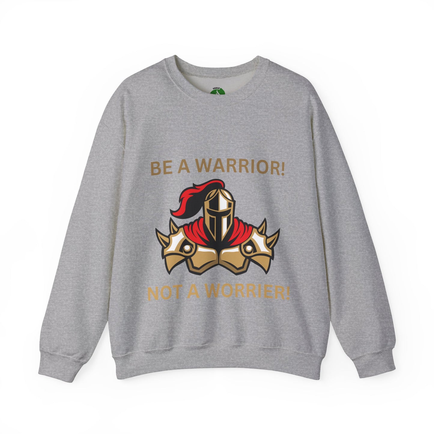 Be a Warrior Crewneck Sweatshirt – Motivational Unisex Heavy Blend™ Style Humour Joke Sweat Shirt