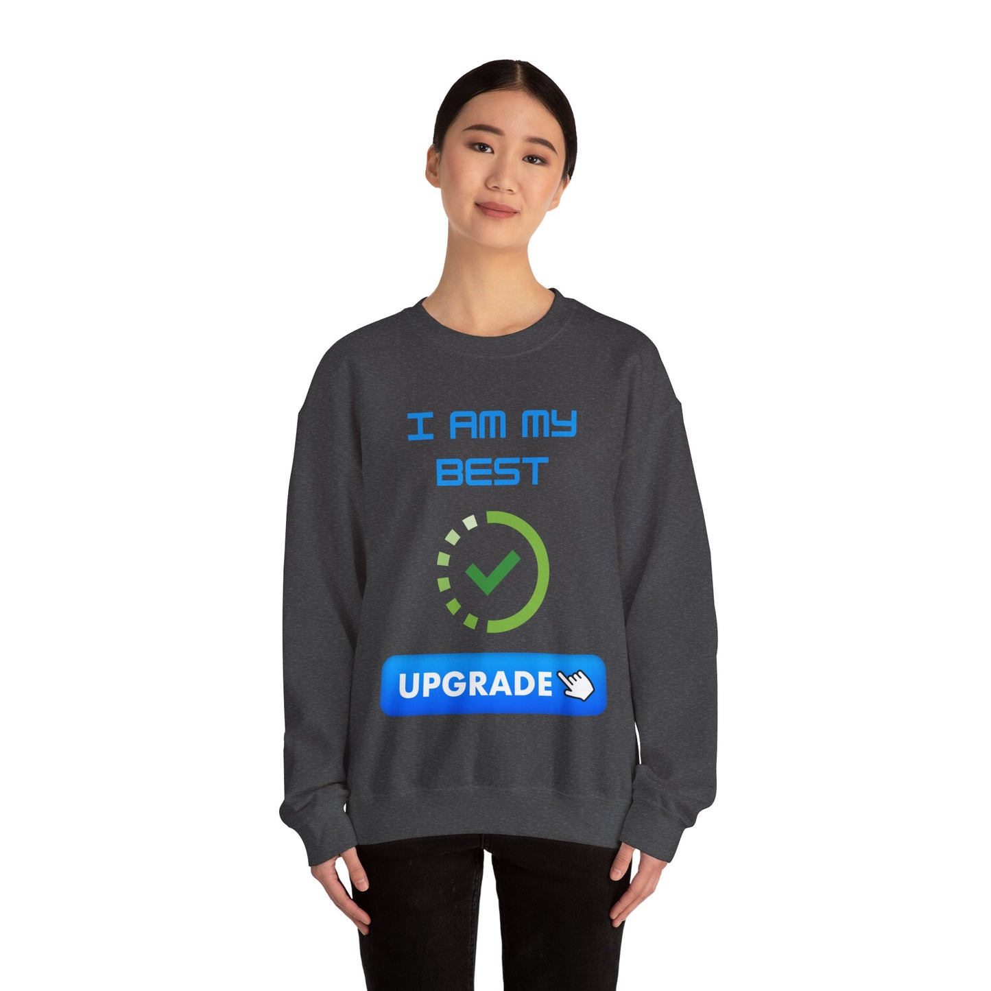 I Am My Best Upgrade Crewneck Sweatshirt | Unisex Heavy Blend™ Funny Humour Sweat Shirt