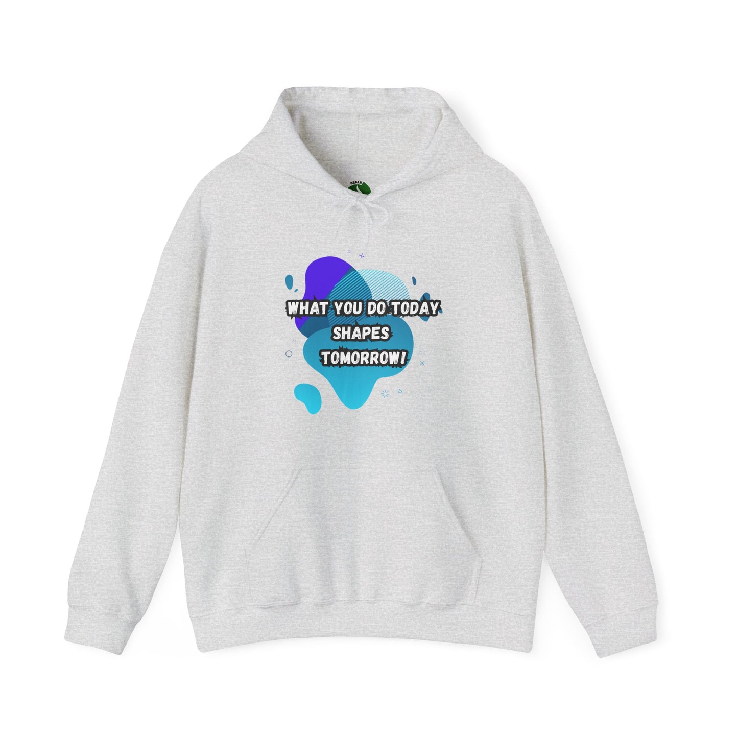 Motivational Clothing Hoodie - "What You Do Today Shapes Tomorrow!" Unisex Heavy Blend™