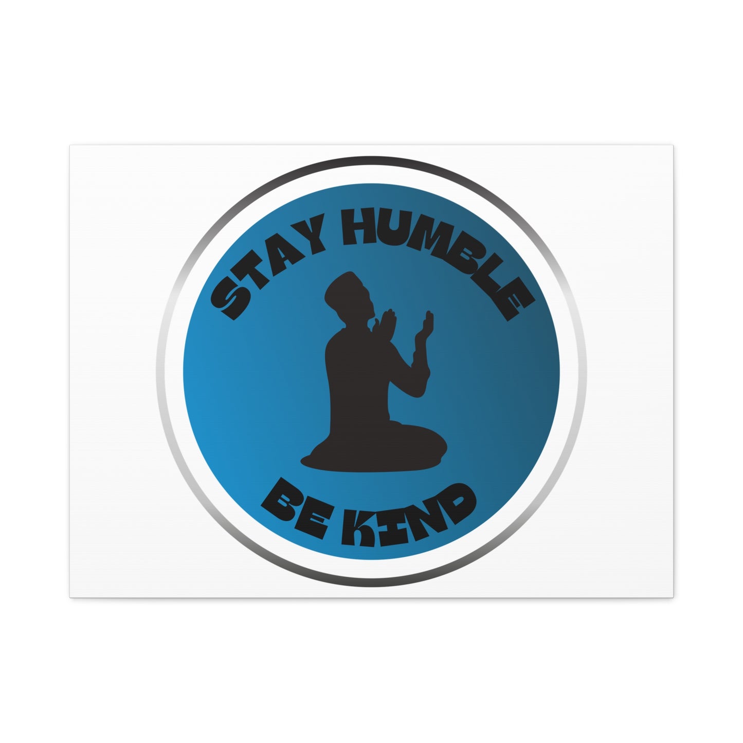 Inspirational Wall Art - "Stay Humble, Be Kind" Motif on Matte Canvas Islamic Art Work