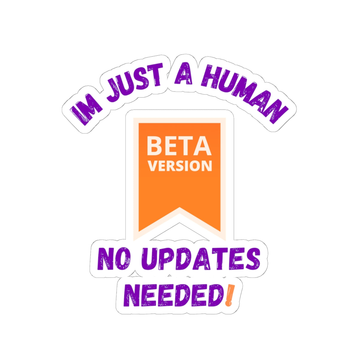 Beta Version Human Kiss-Cut Stickers - No Updates Needed - Fun Laptop Décor Funny Humour Stickers