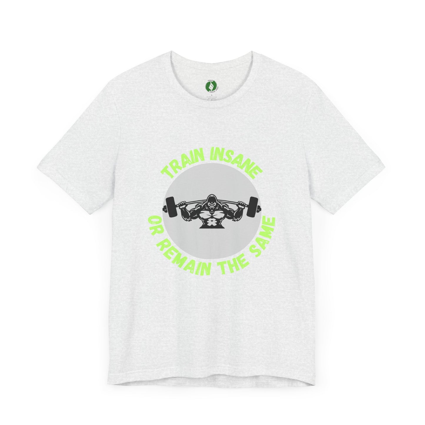 Motivational Fitness Tee - 'Train Insane or Remain the Same' Unisex Jersey Short Sleeve Humour Joke Clothing