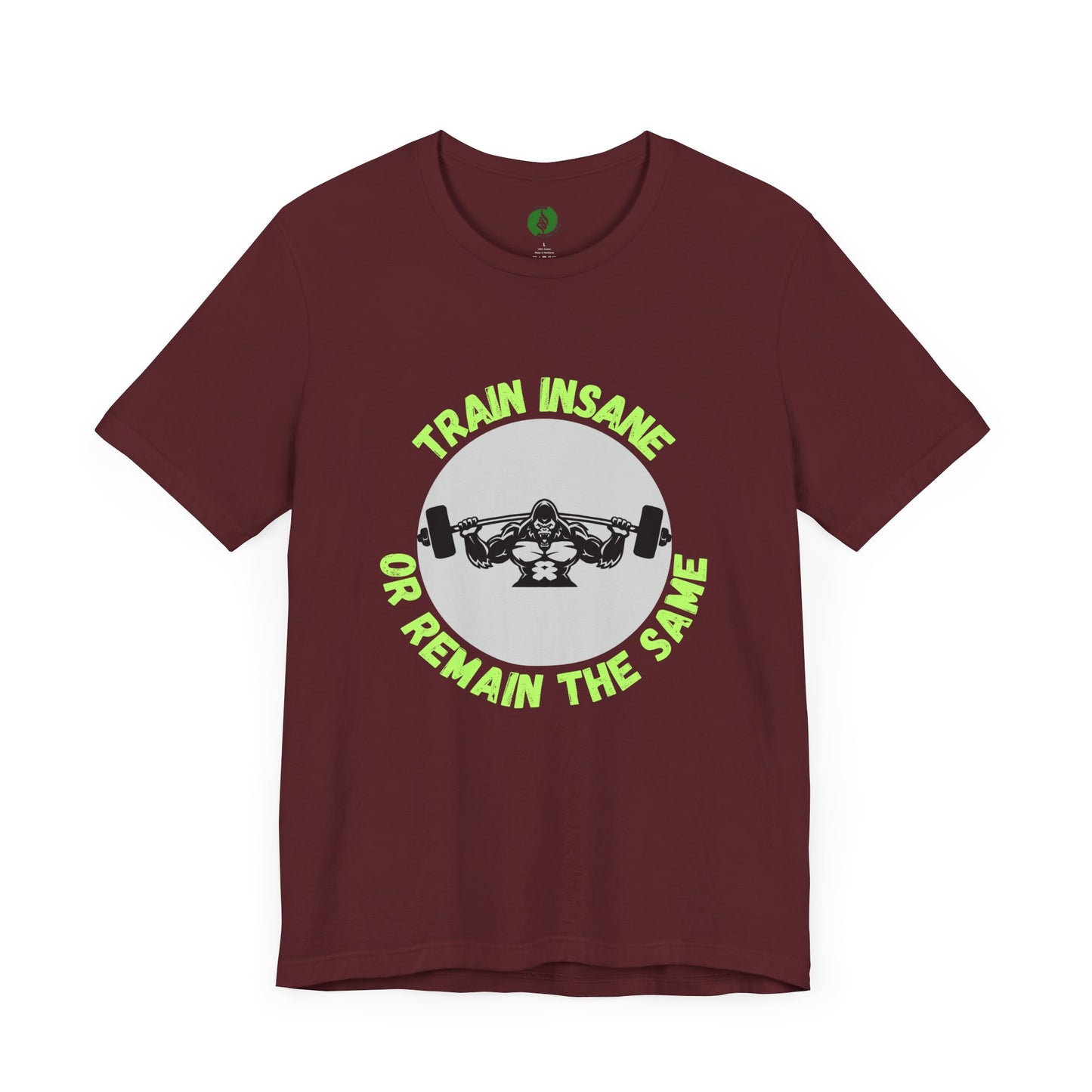 Motivational Fitness Tee - 'Train Insane or Remain the Same' Unisex Jersey Short Sleeve Humour Joke Clothing