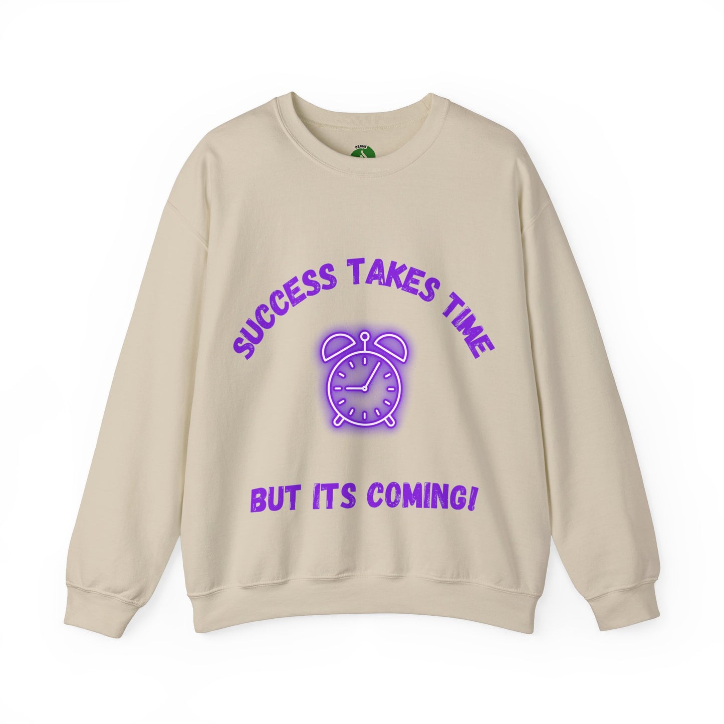 Motivational Clothing Crewneck Sweatshirt - 'Success Takes Time but It's Coming!'