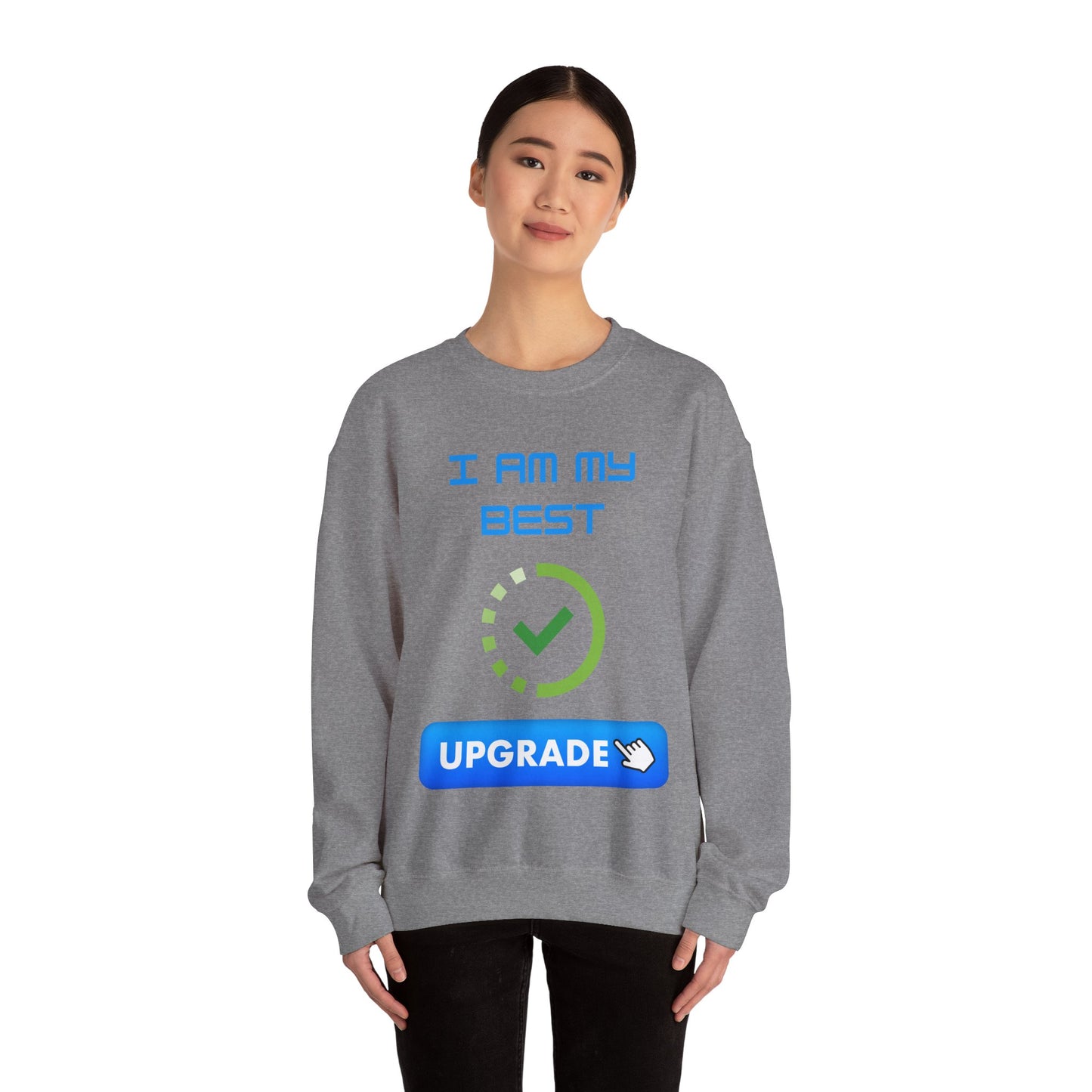 I Am My Best Upgrade Crewneck Sweatshirt | Unisex Heavy Blend™ Funny Humour Sweat Shirt