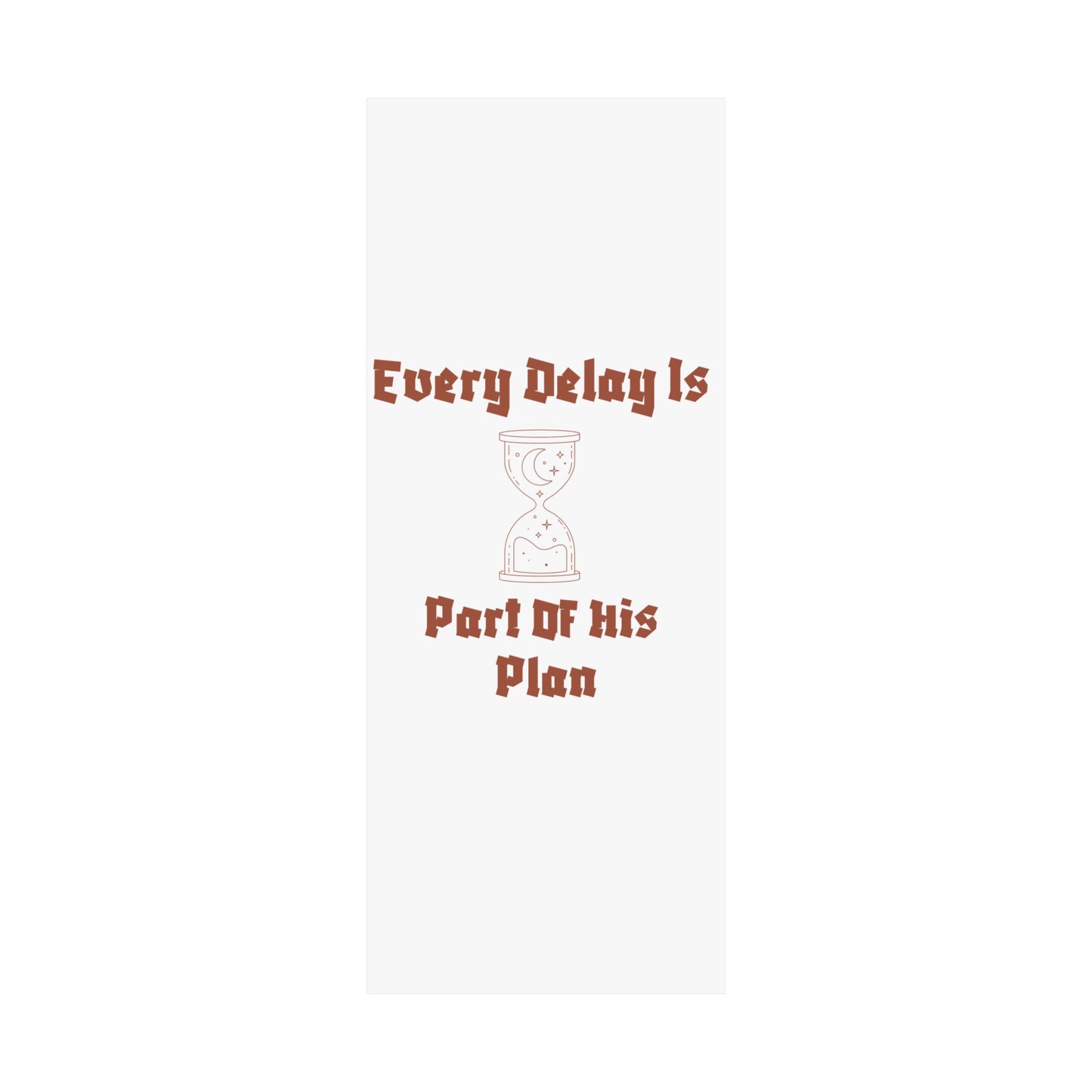 Inspirational Matte Vertical Poster - "Every Delay Is Part Of His Plan" Islamic Artwork Poster