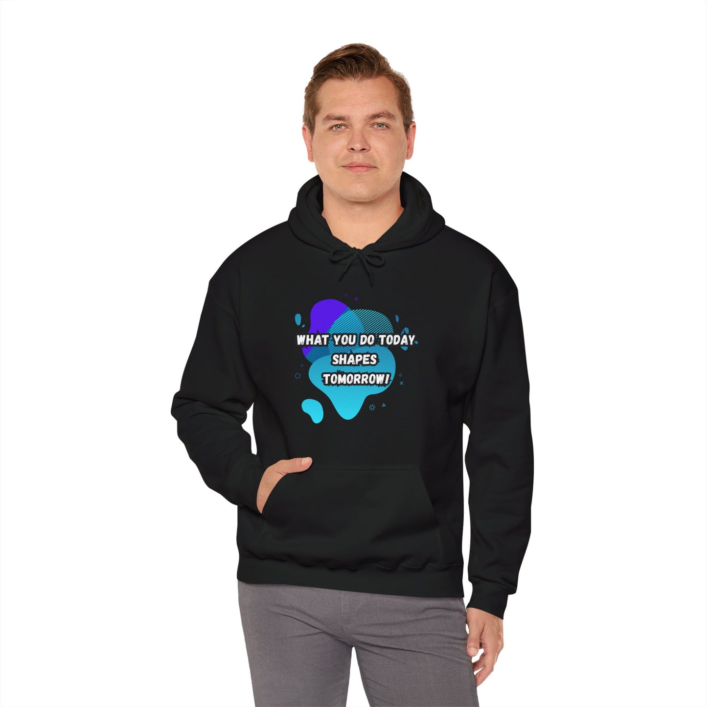 Motivational Clothing Hoodie - "What You Do Today Shapes Tomorrow!" Unisex Heavy Blend™