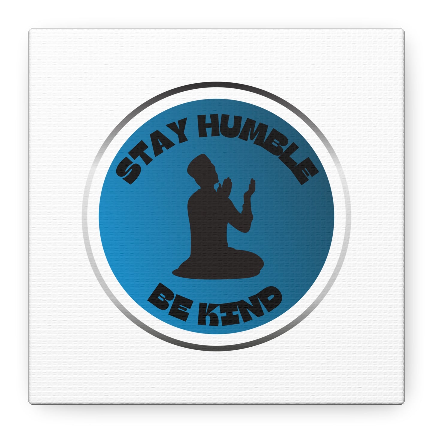 Inspirational Wall Art - "Stay Humble, Be Kind" Motif on Matte Canvas Islamic Art Work